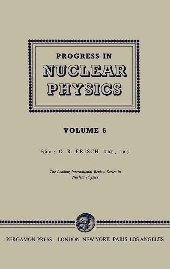 Progress in Nuclear Physics: The Leading International Review Series in Nuclear Physics, Vol. 6