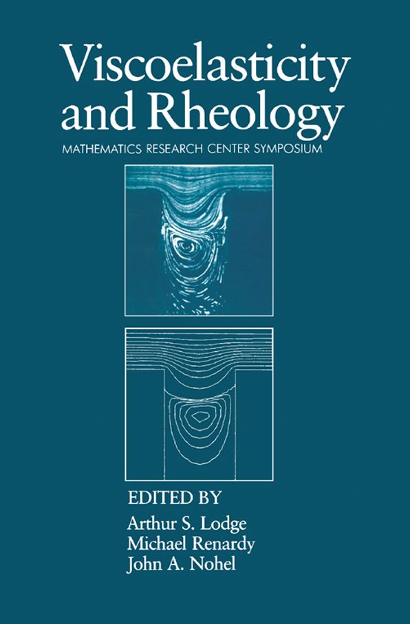 Viscoelasticity and Rheology: Proceedings of a Symposium Conducted by the Mathematics Research Center, the University of Wisconsin-Madison, October 16-18, 1984