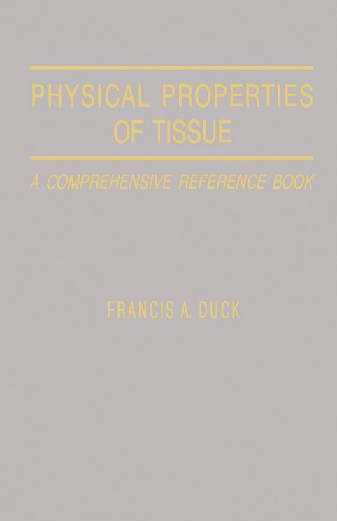 Physical Properties of Tissues: A Comprehensive Reference Book