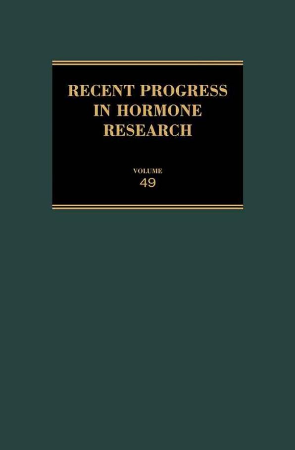 Recent Progress in Hormone Research - Volume 49: Proceedings of the 1992 Laurentian Hormone Conference