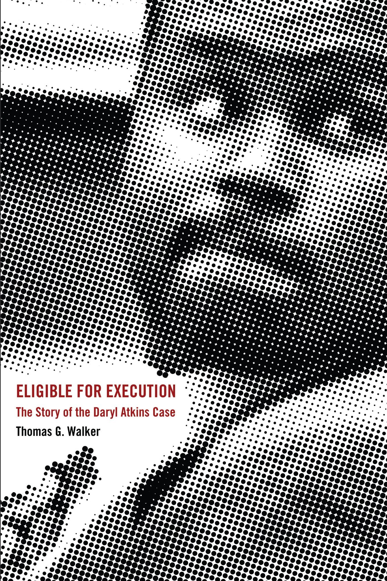 Eligible for Execution: The Story of the Daryl Atkins Case