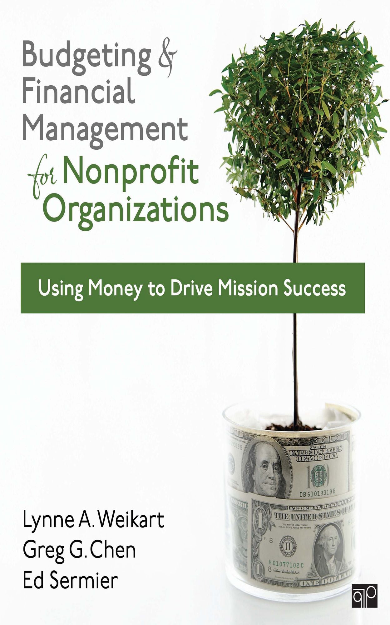 Budgeting and Financial Management for Nonprofit Organizations: Using Money to Drive Mission Success
