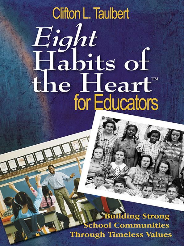 Eight Habits of the HeartT for Educators: Building Strong School Communities Through Timeless Values
