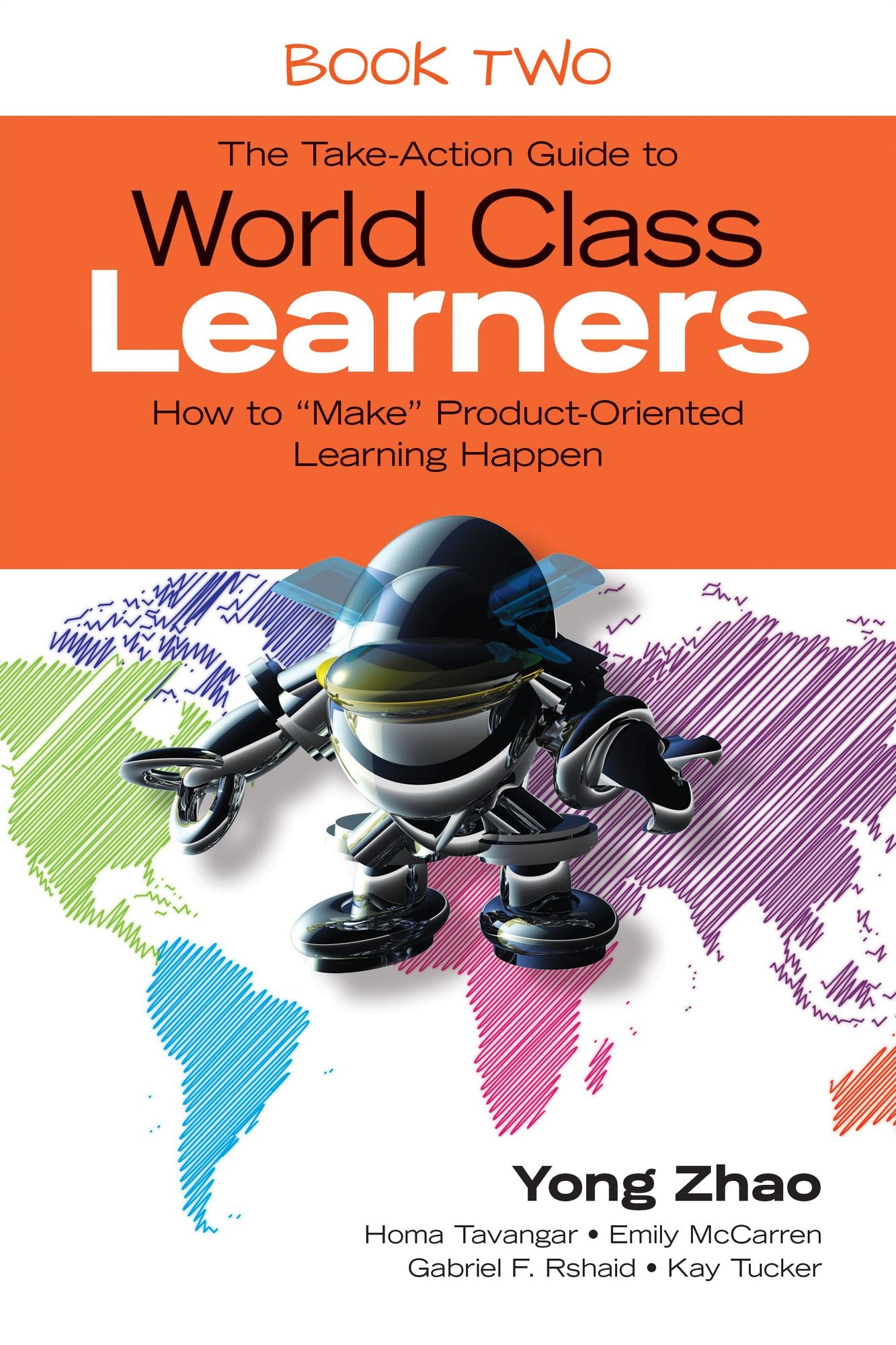 The Take-Action Guide to World Class Learners Book 2: How to "make" Product-Oriented Learning Happen