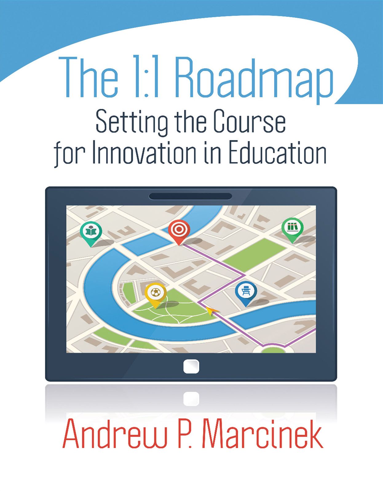 The 1:1 Roadmap: Setting the Course for Innovation in Education
