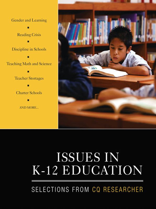 Issues in K-12 Education: Selections From CQ Researcher