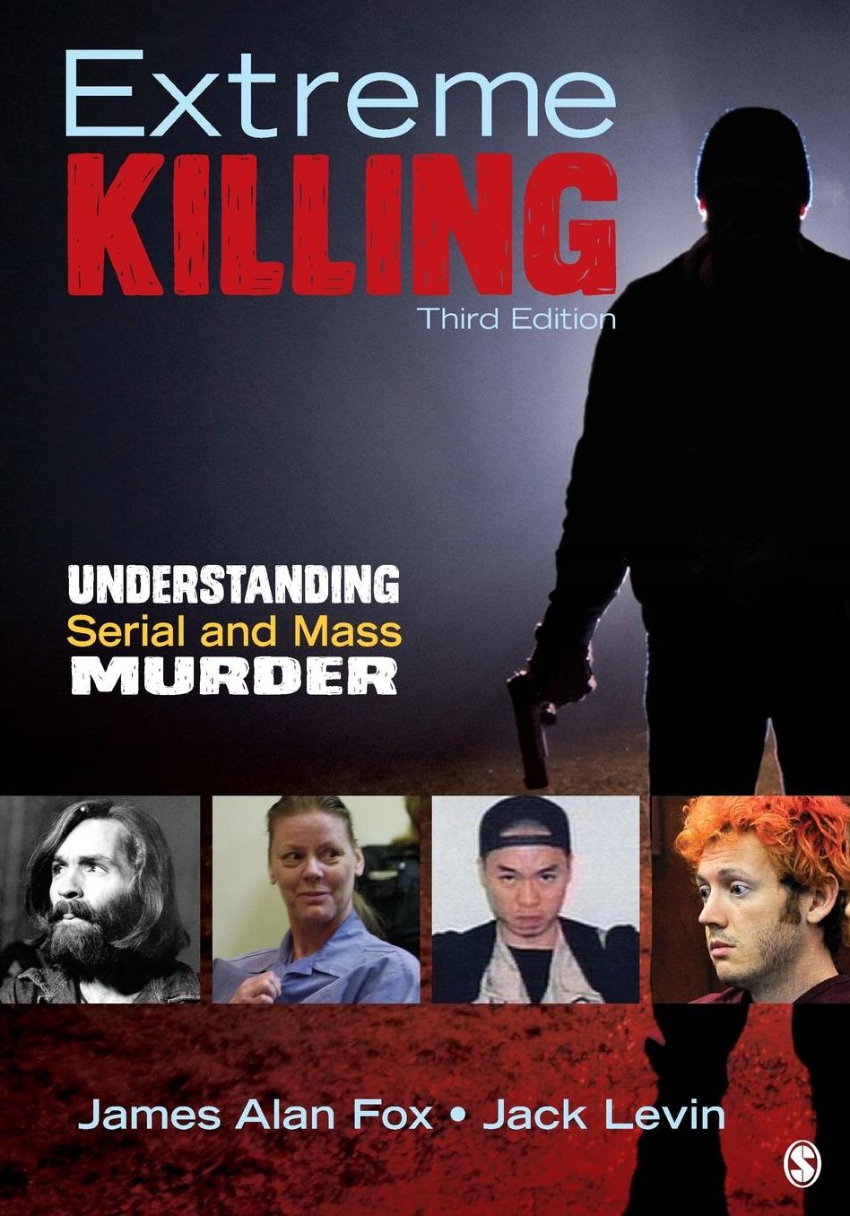 Extreme Killing: Understanding Serial and Mass Murder