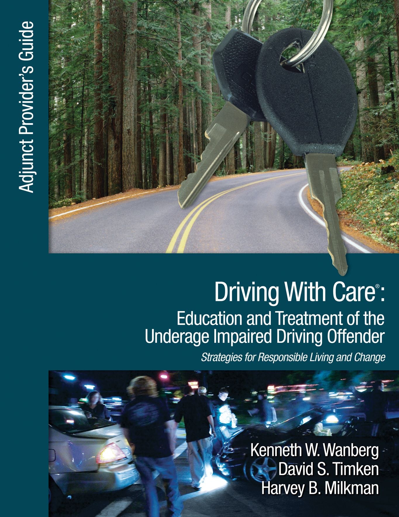 Driving With Care: Education and Treatment of the Underage Impaired Driving Offender: An Adjunct Provider's Guide to Driving With Care: Education and Treatment of the Impaired Driving Offender--Strategies for Responsible Living and Change