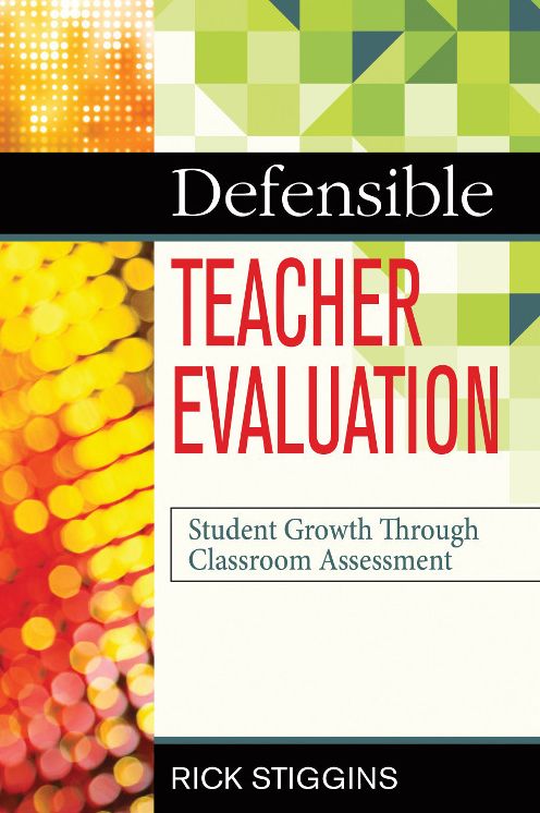 Defensible Teacher Evaluation: Student Growth Through Classroom Assessment