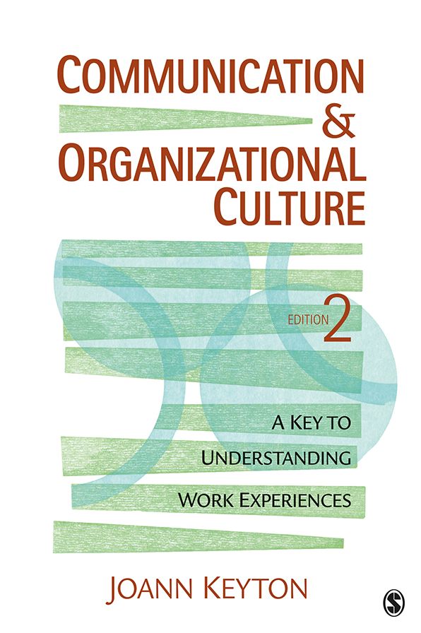 Communication and Organizational Culture: A Key to Understanding Work Experiences