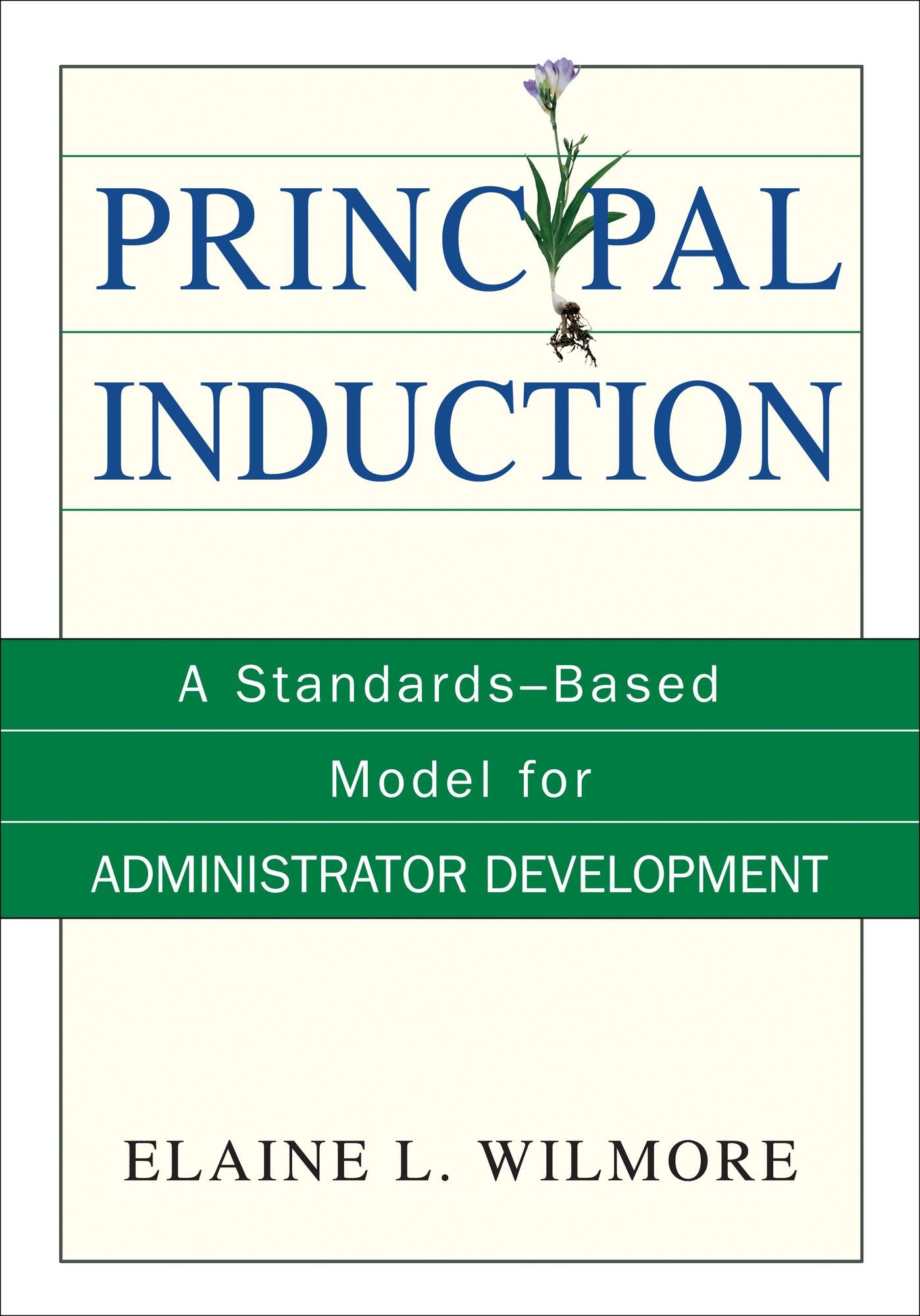 Principal Induction: A Standards-Based Model for Administrator Development
