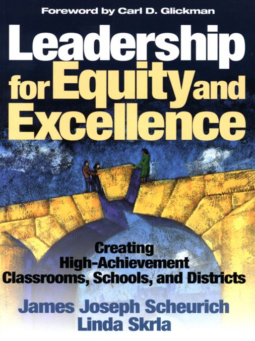 Leadership for Equity and Excellence: Creating High-Achievement Classrooms, Schools, and Districts