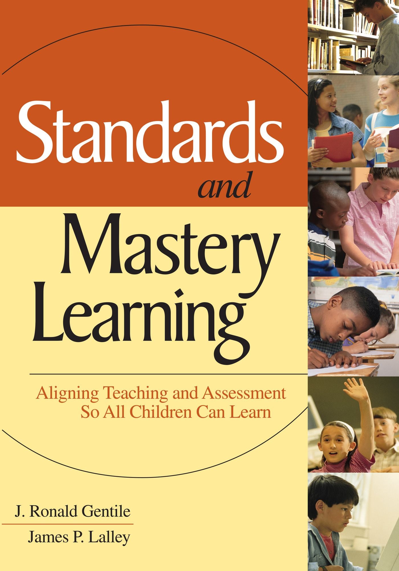 Standards and Mastery Learning: Aligning Teaching and Assessment So All Children Can Learn