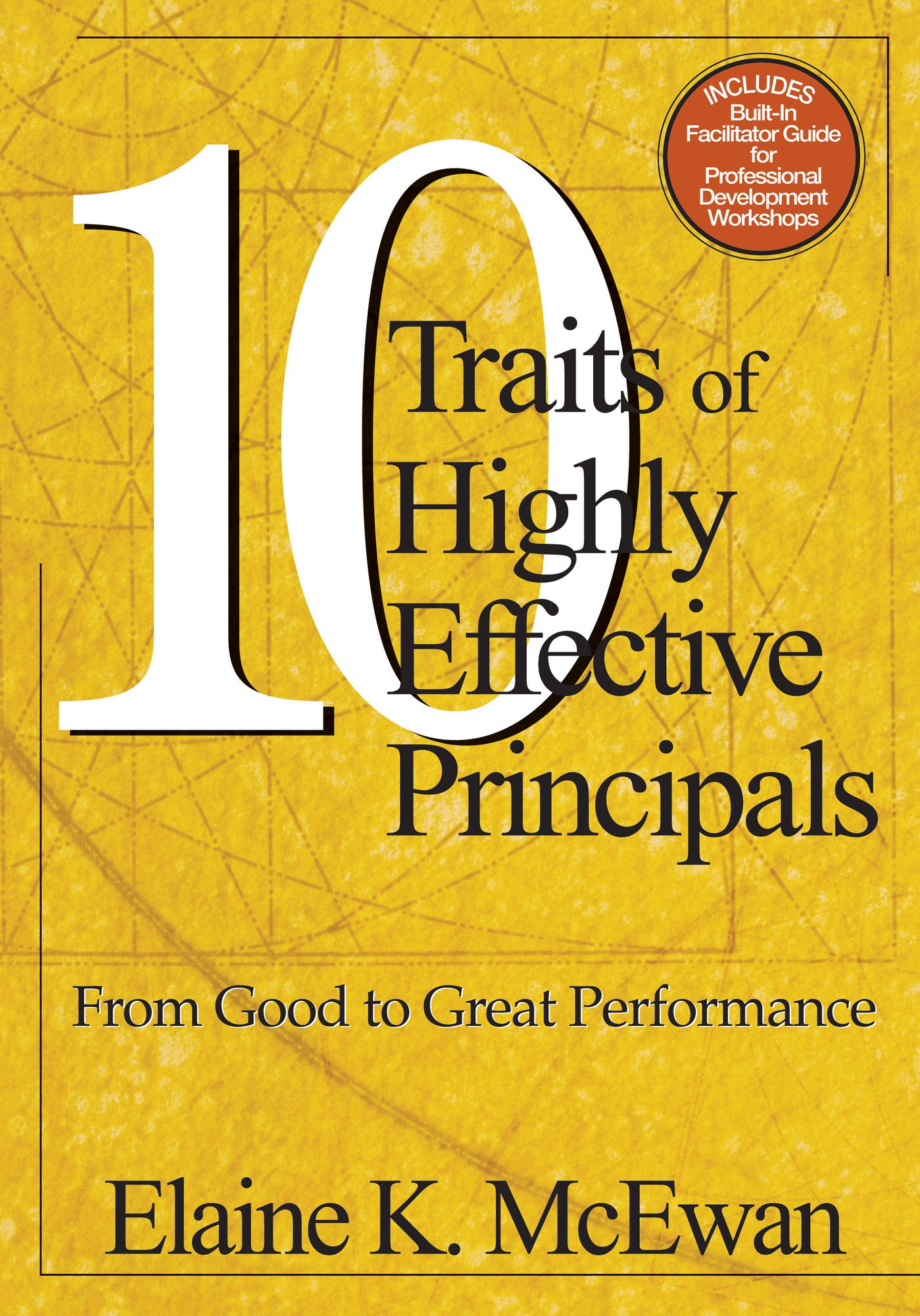 Ten Traits of Highly Effective Principals: From Good to Great Performance