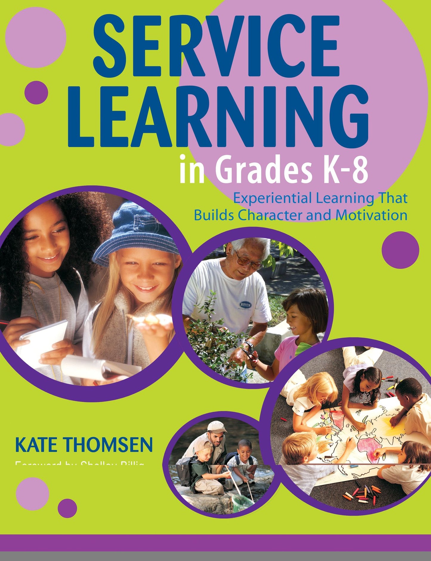 Service Learning in Grades K-8: Experiential Learning That Builds Character and Motivation