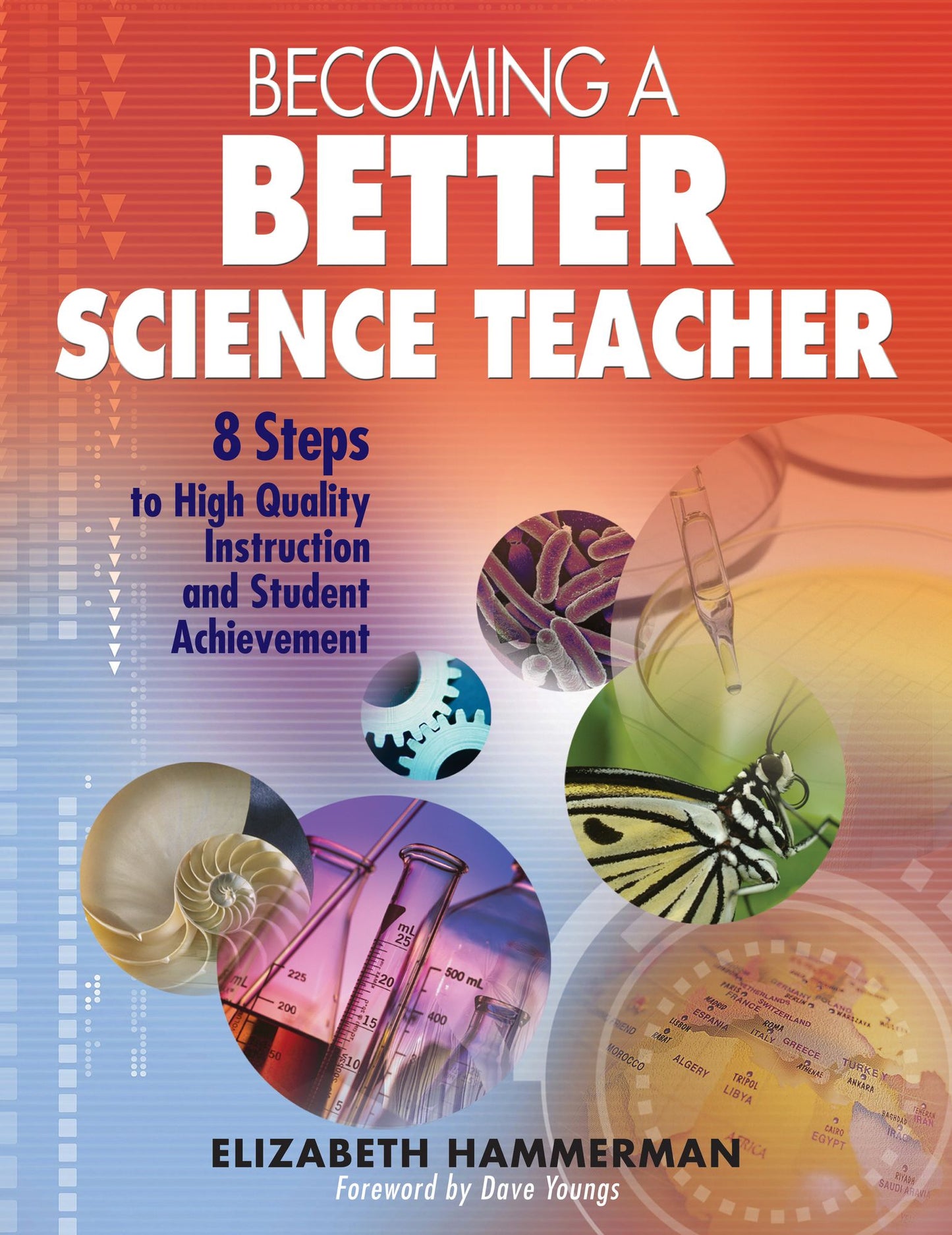 Becoming a Better Science Teacher: 8 Steps to High Quality Instruction and Student Achievement