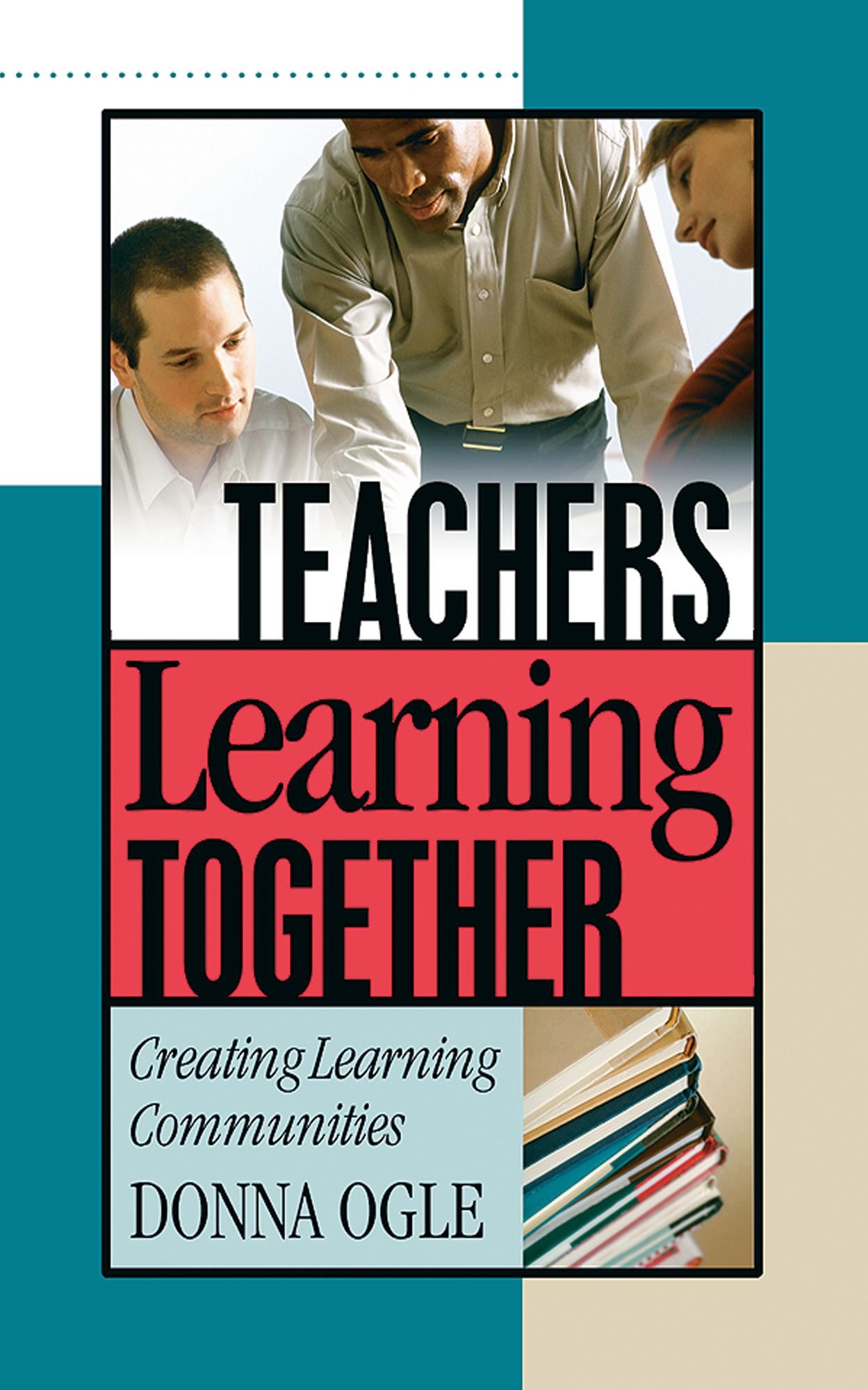 Teachers Learning Together: Creating Learning Communities