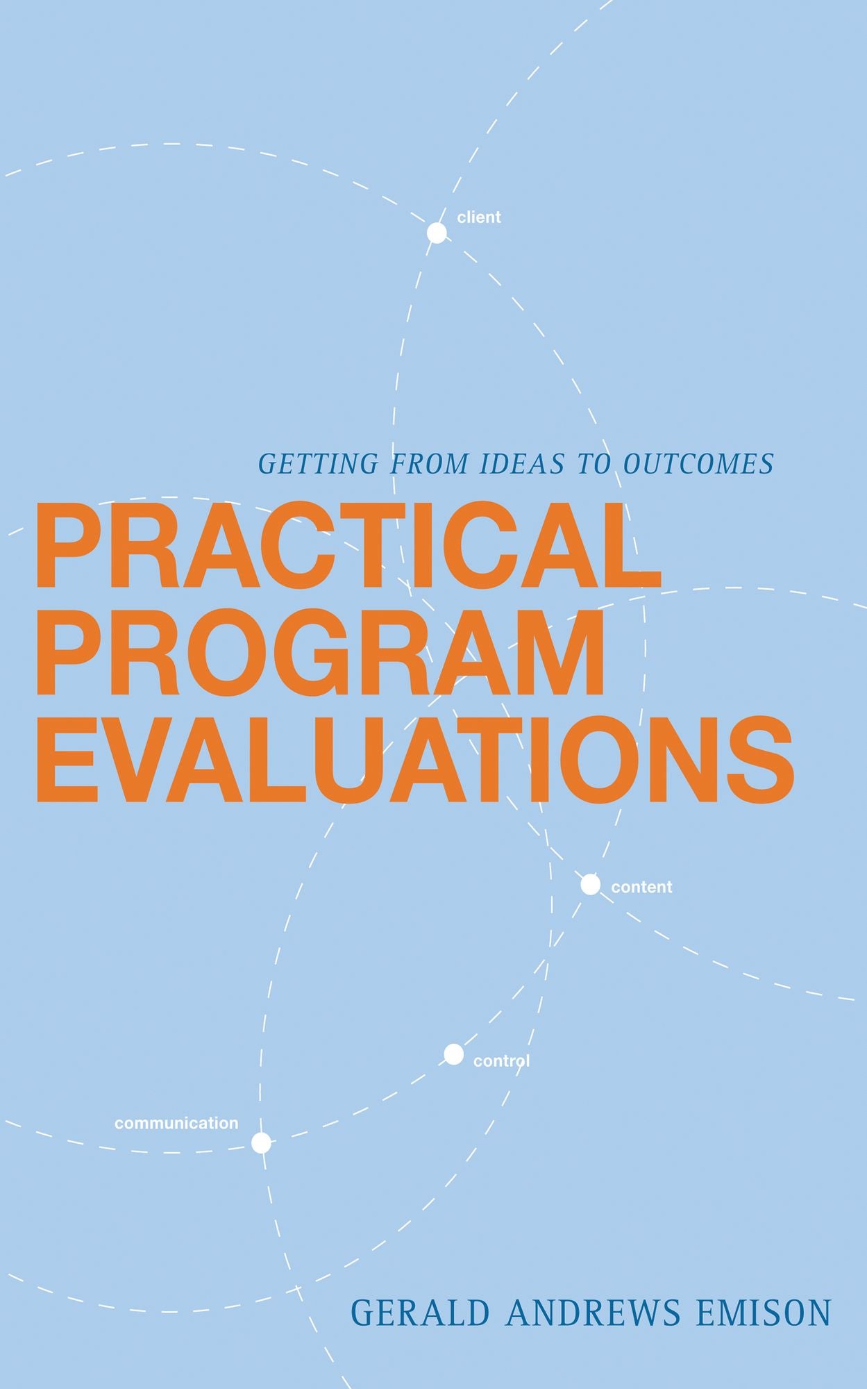 Practical Program Evaluations: Getting from Ideas to Outcomes