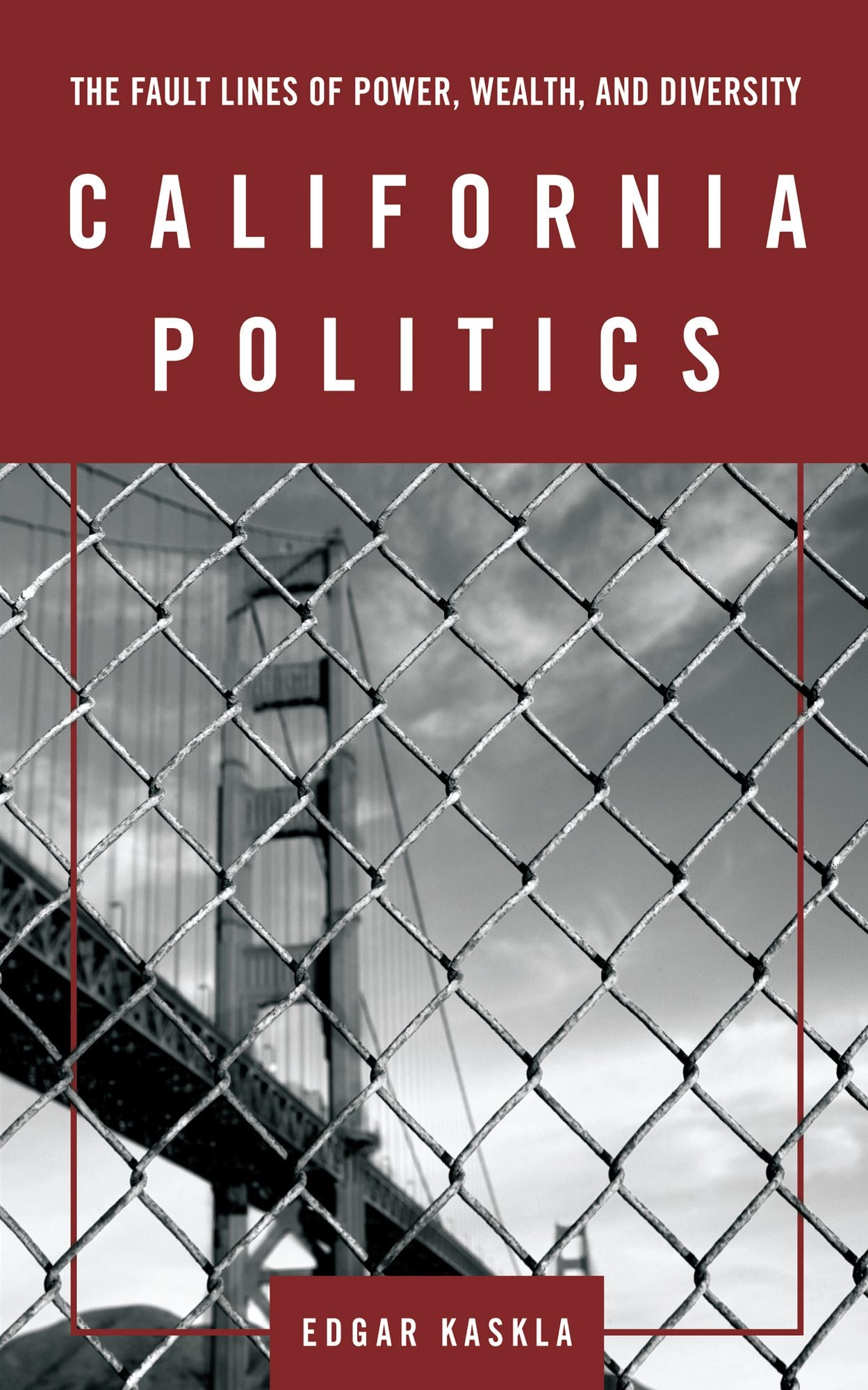 California Politics: The Fault Lines of Power, Wealth, and Diversity