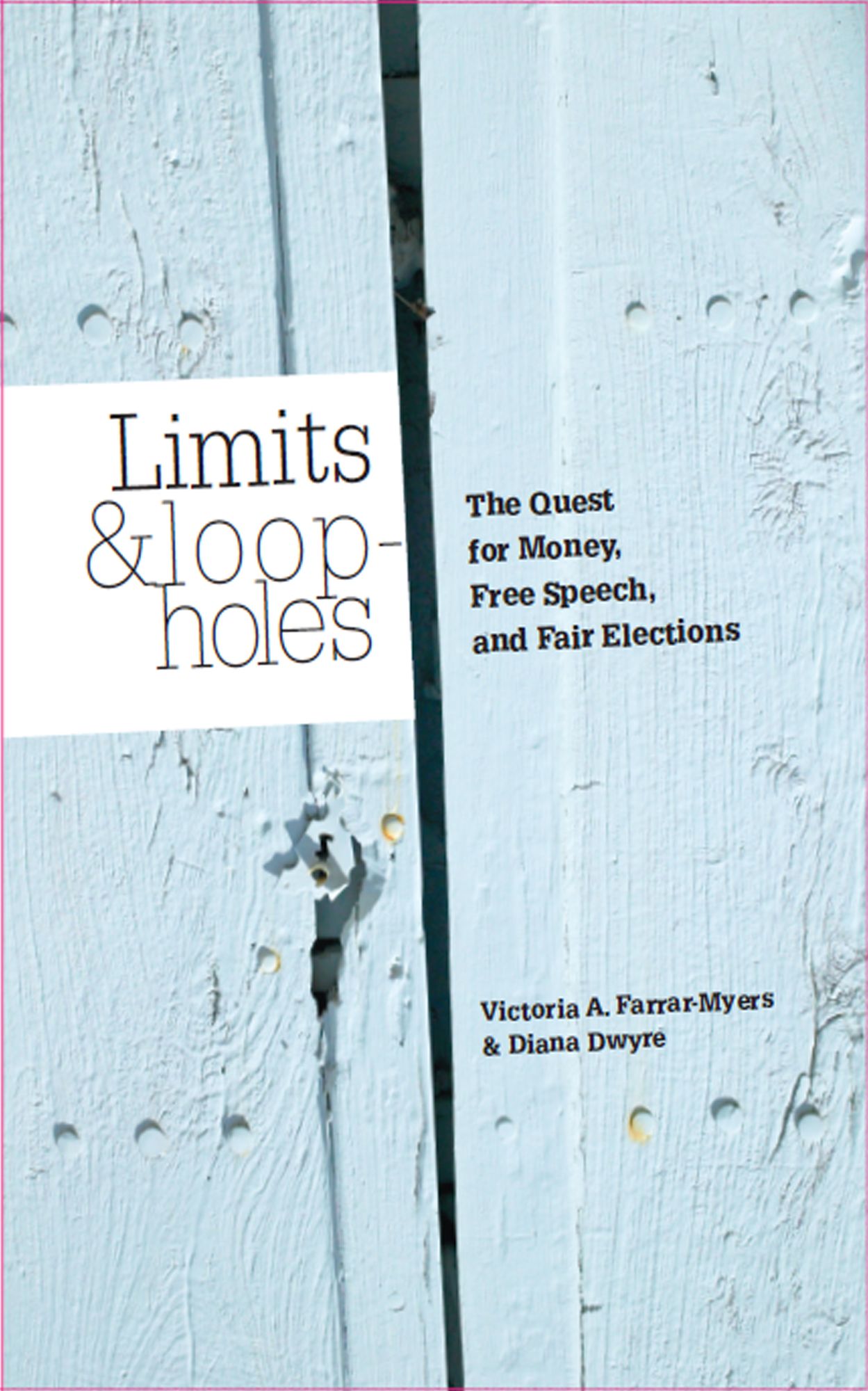 Limits and Loopholes: The Quest for Money, Free Speech, and Fair Elections
