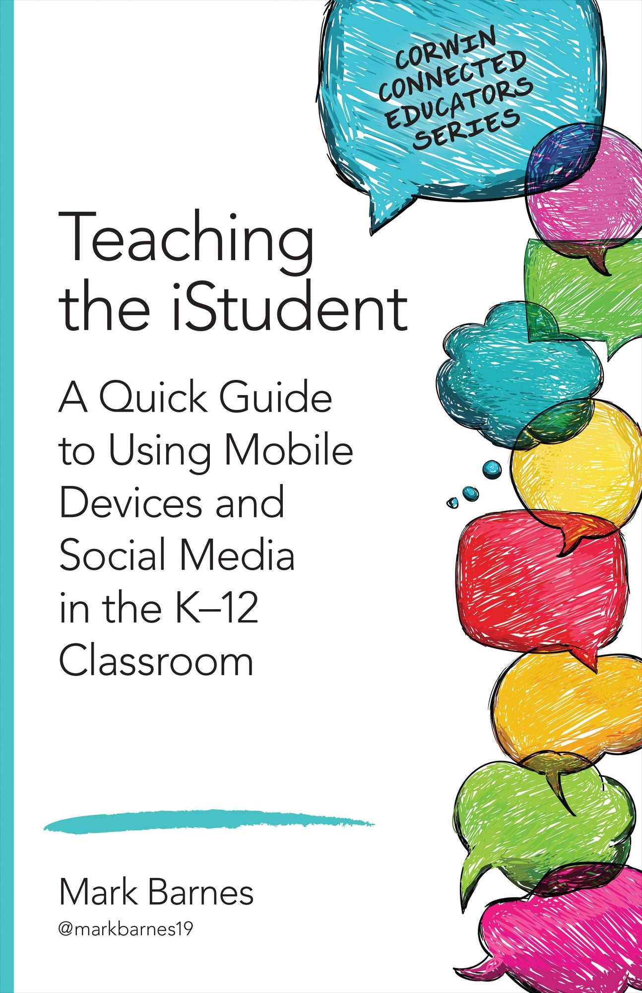 Teaching the Istudent: A Quick Guide to Using Mobile Devices and Social Media in the K-12 Classroom