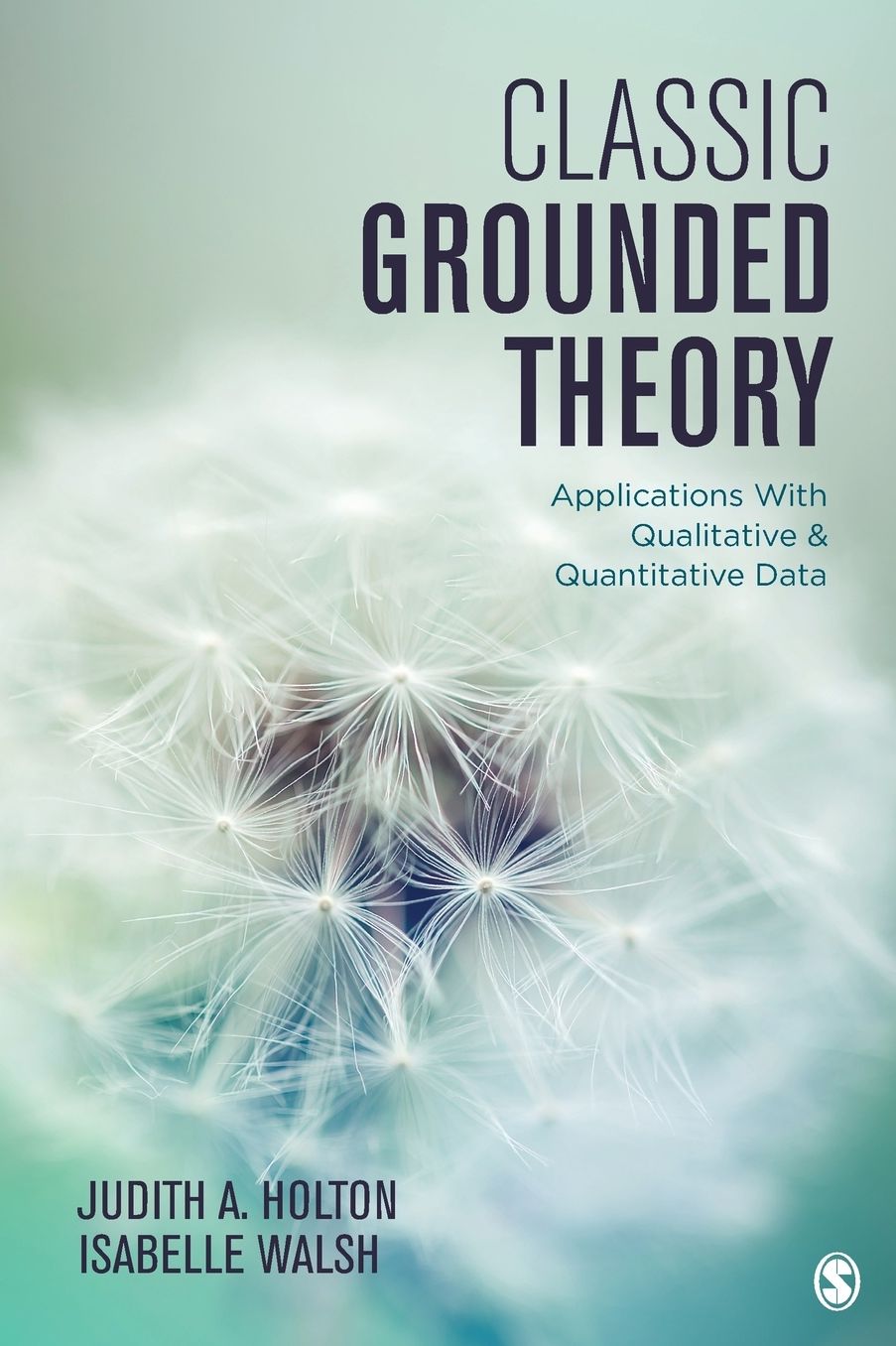 Classic Grounded Theory: Applications with Qualitative and Quantitative Data