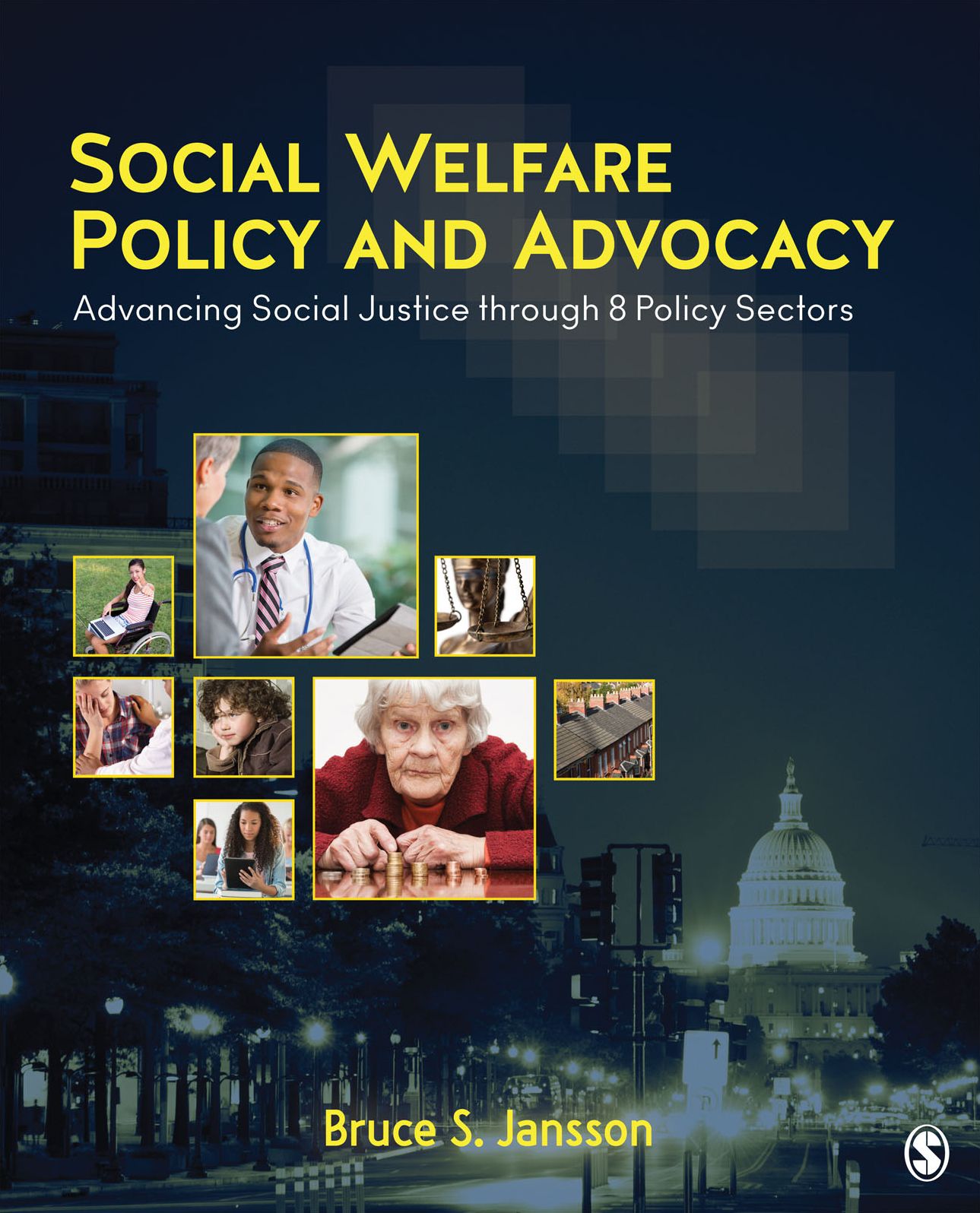 Social Welfare Policy and Advocacy: Advancing Social Justice through 8 Policy Sectors