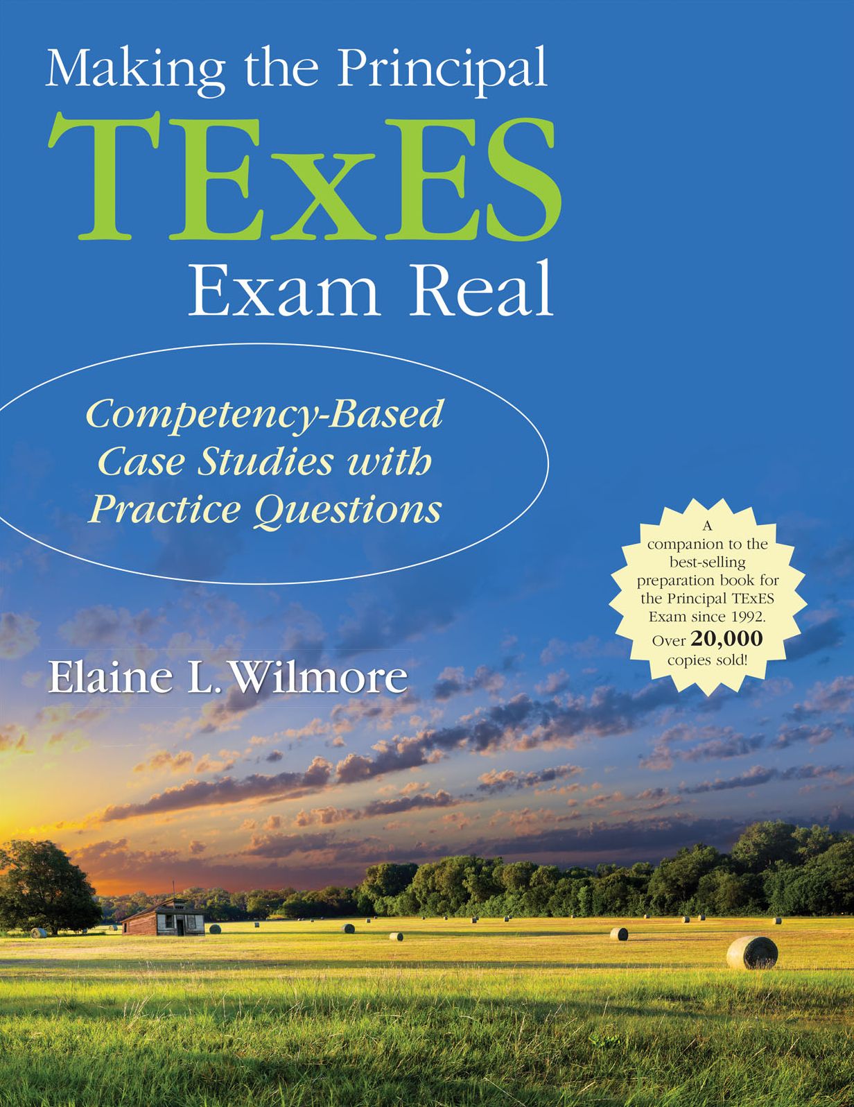 Making the Principal TExES Exam Real:: Competency-Based Case Studies with Practice Questions
