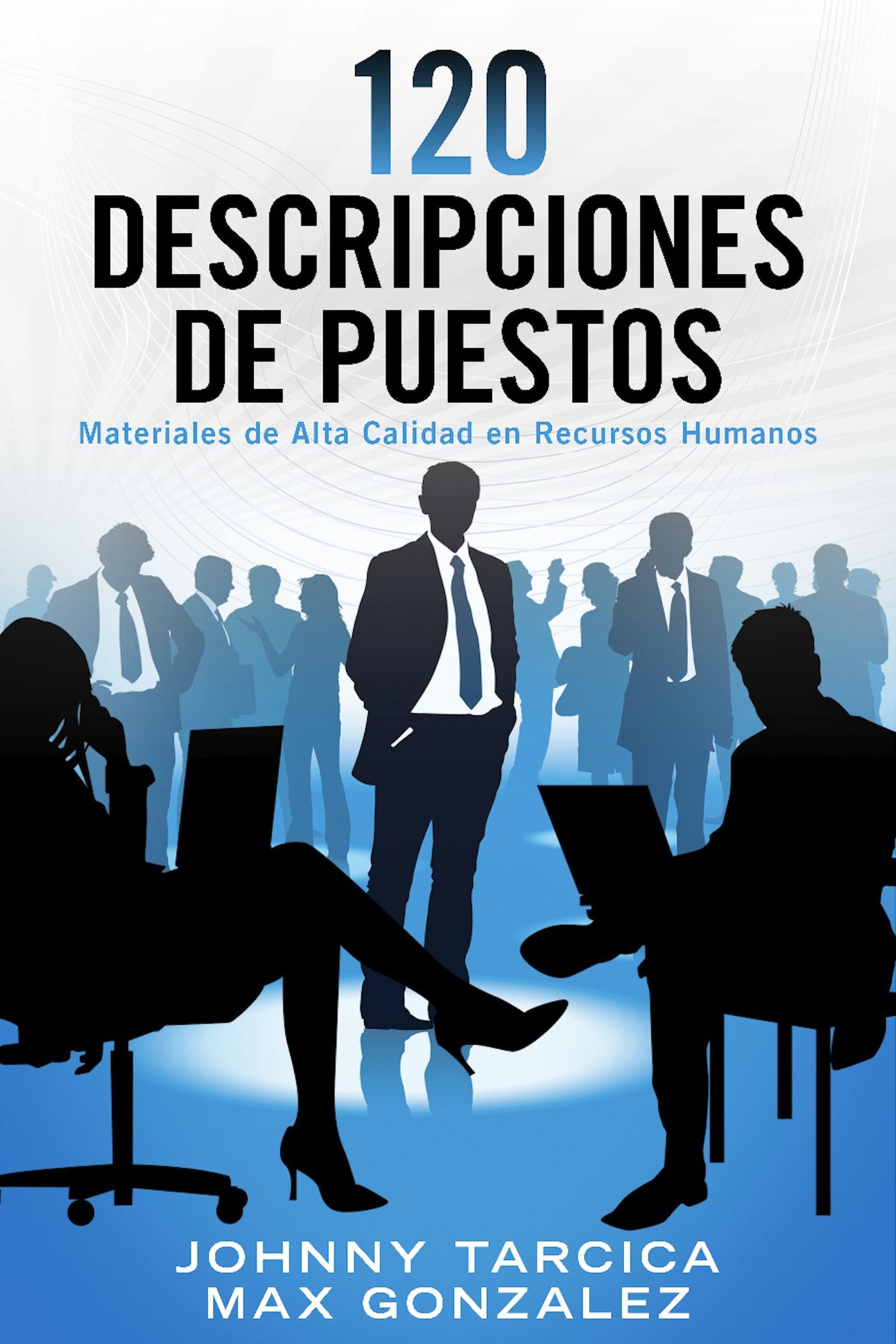 120 Descripciones de Puestos: Materiales de Alta Calidad en Recursos Humanos
