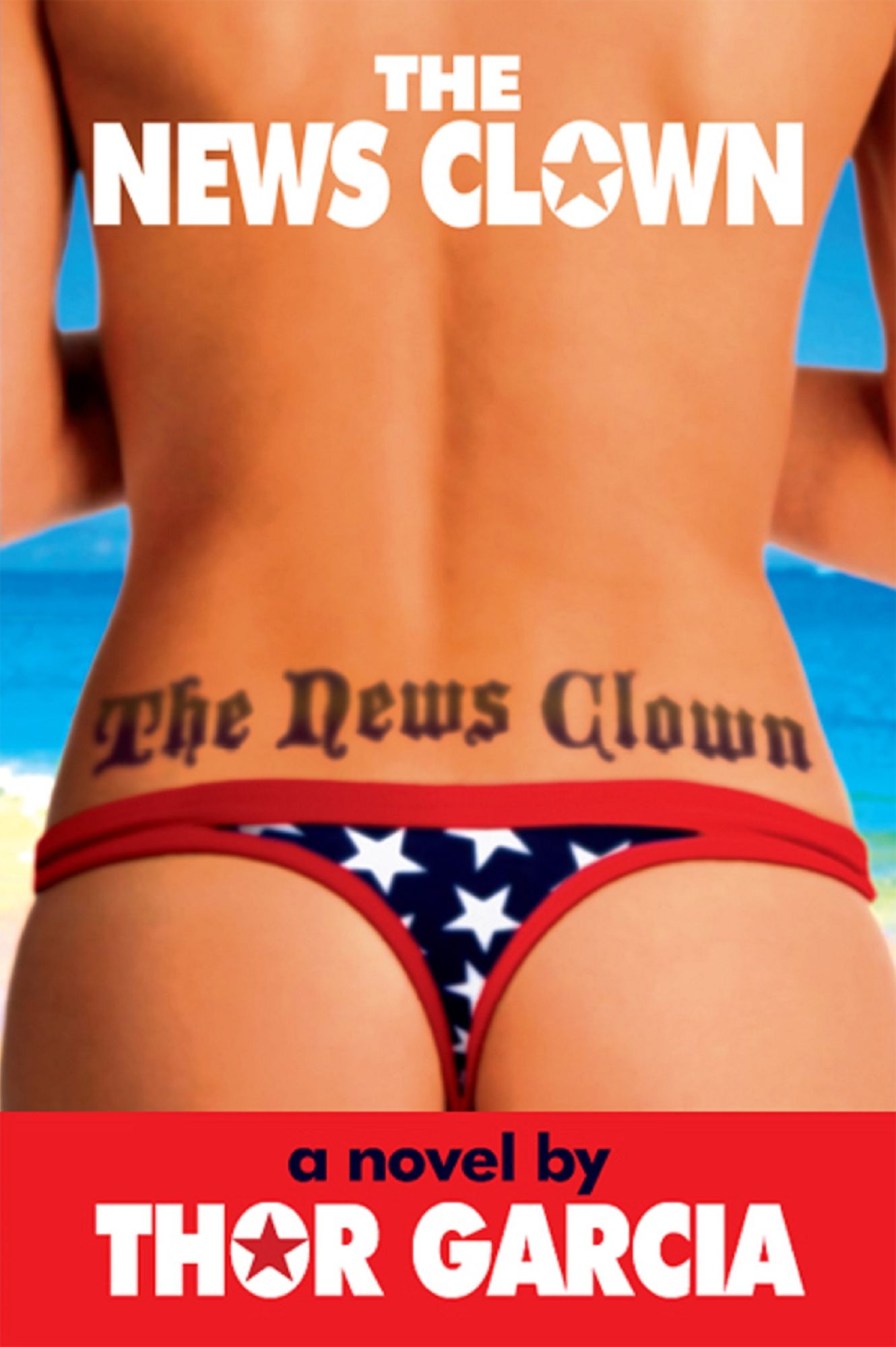 The News Clown: A Novel by Thor Garcia