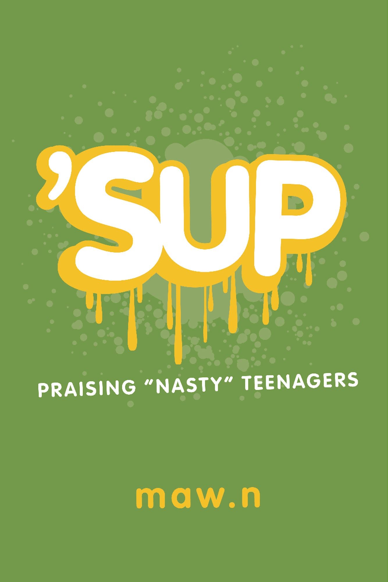'SUP: Praising "Nasty" Teenagers