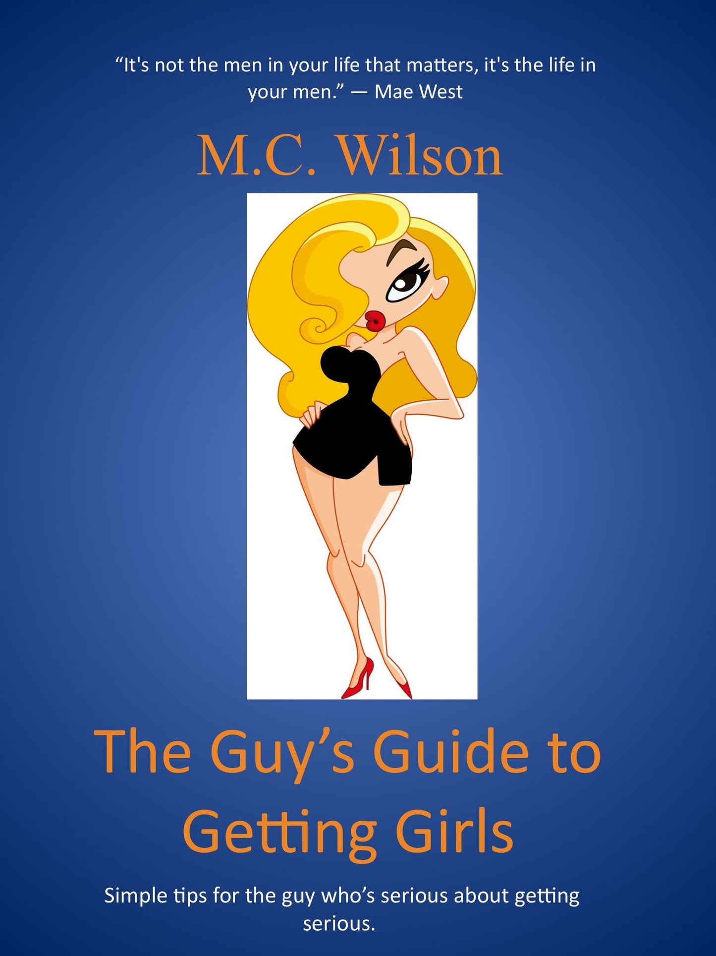 The Guy's Guide to Getting Girls: Tips for Finding the Right Girl for You