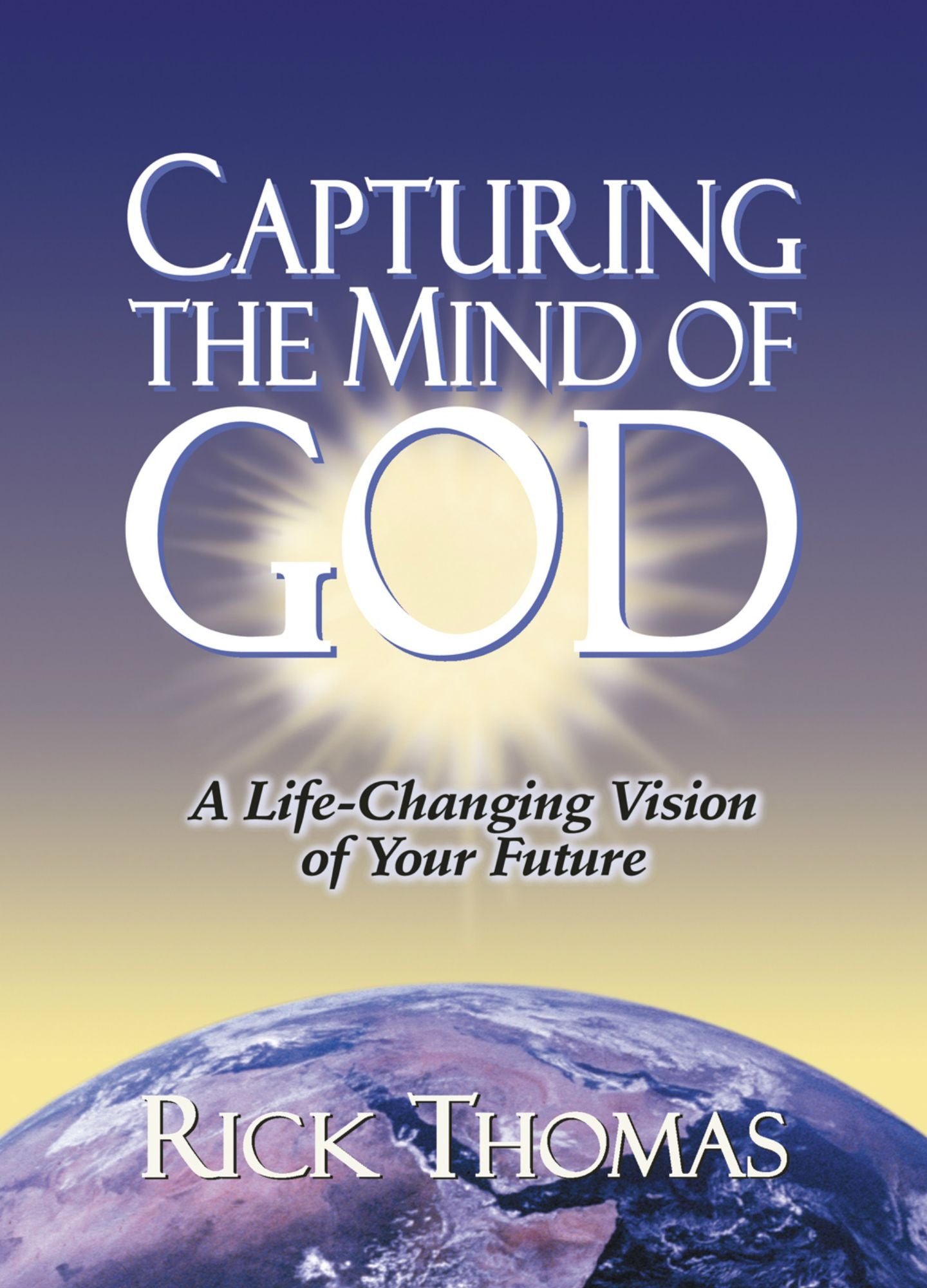 Capturing the Mind of God: A Life-Changing Vision of Your Future