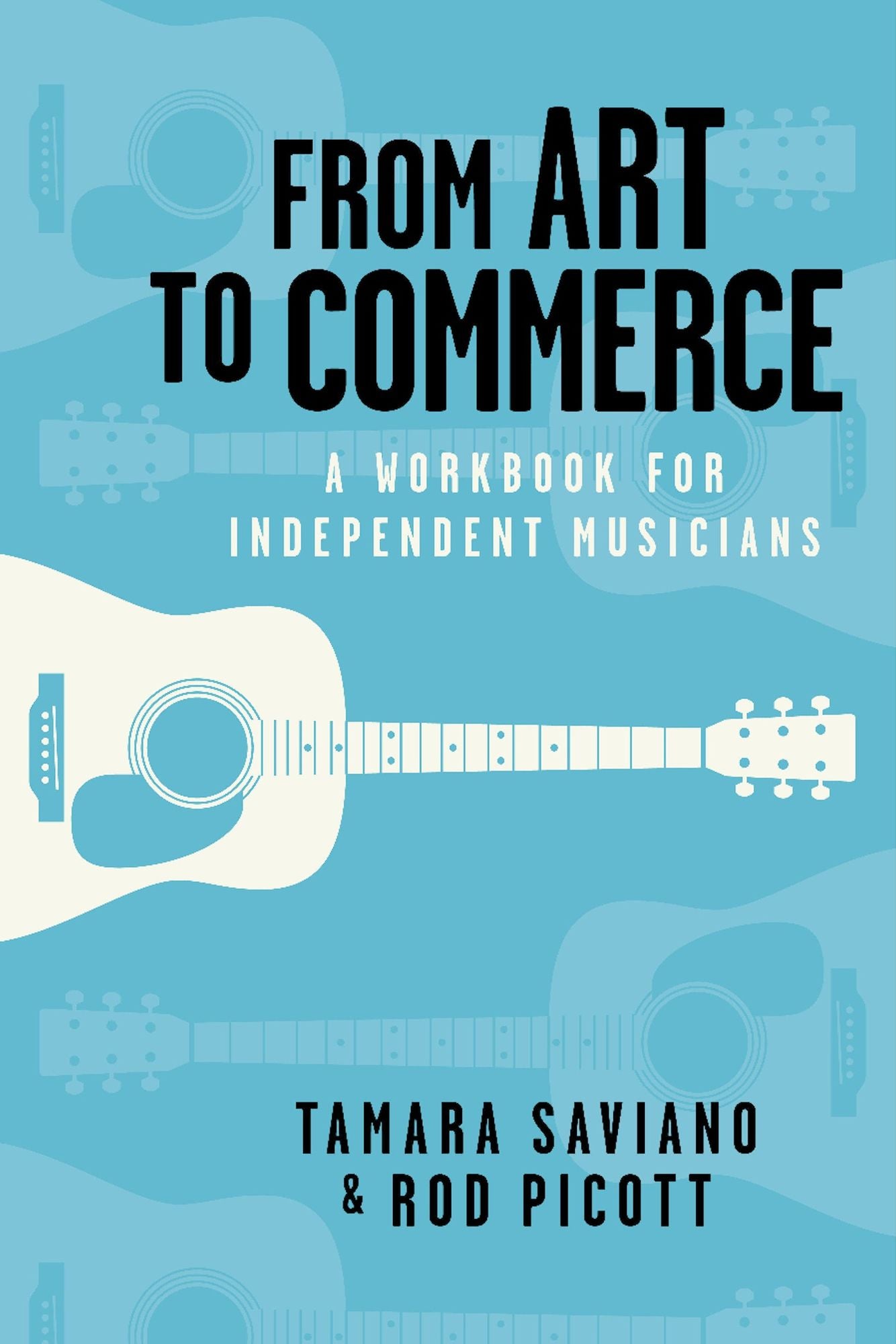 From Art to Commerce: A Workbook for Independent Musicians
