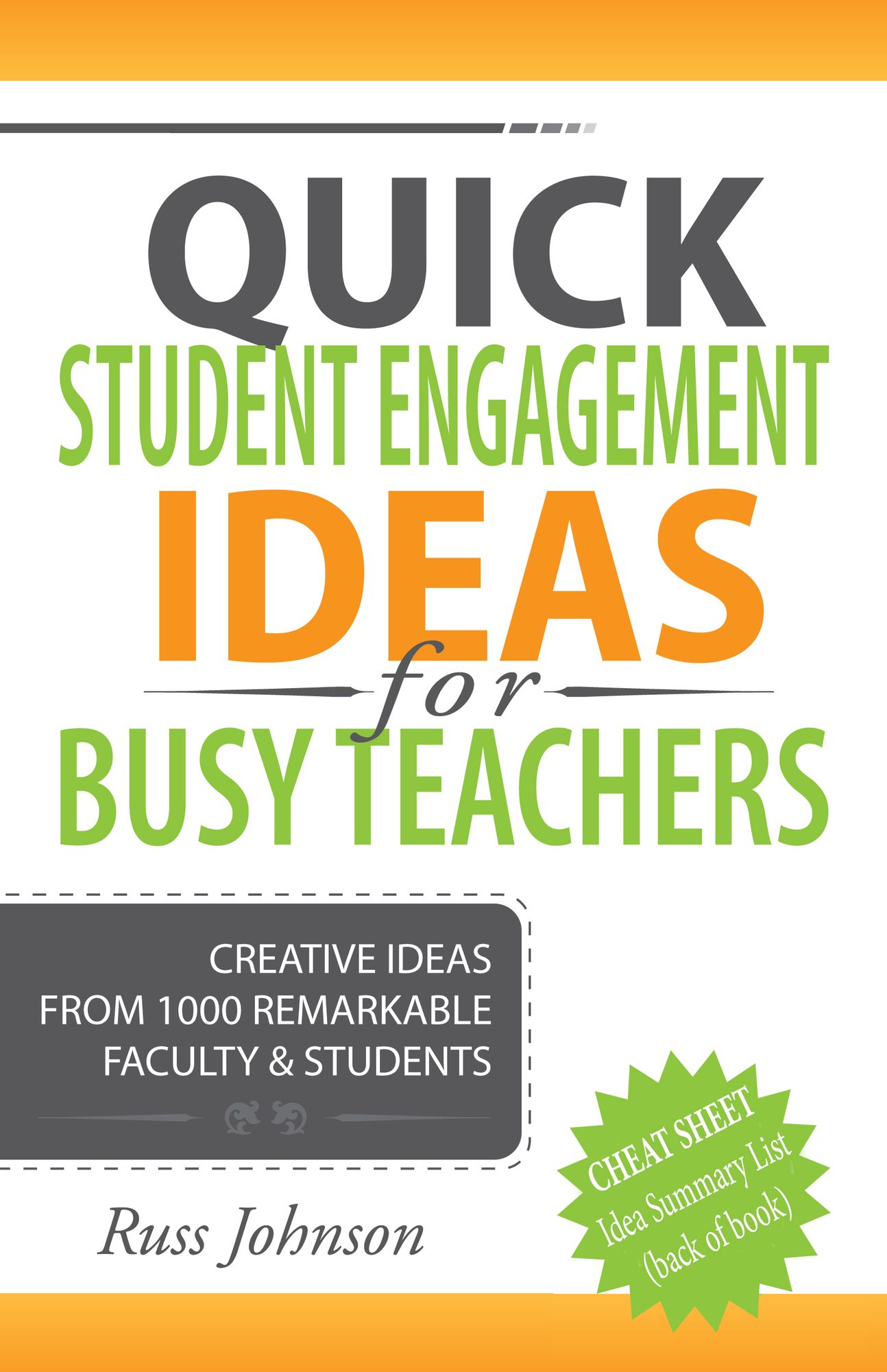Quick Student Engagement Ideas for Busy Teachers: Creative Ideas From 1000 Remarkable Faculty & Students