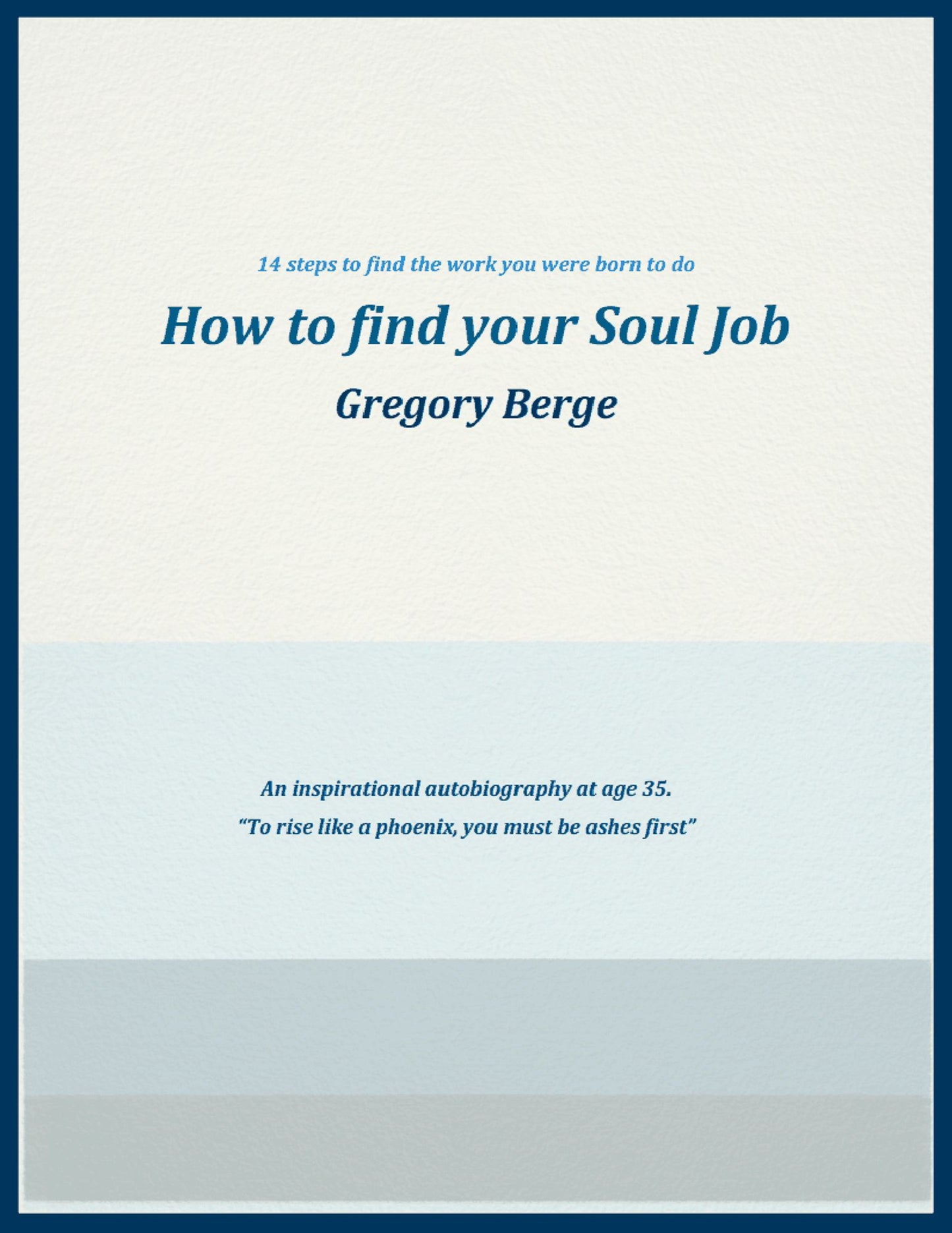How to Find Your Soul Job: 14 Steps to Find the Work You Were Born to Do