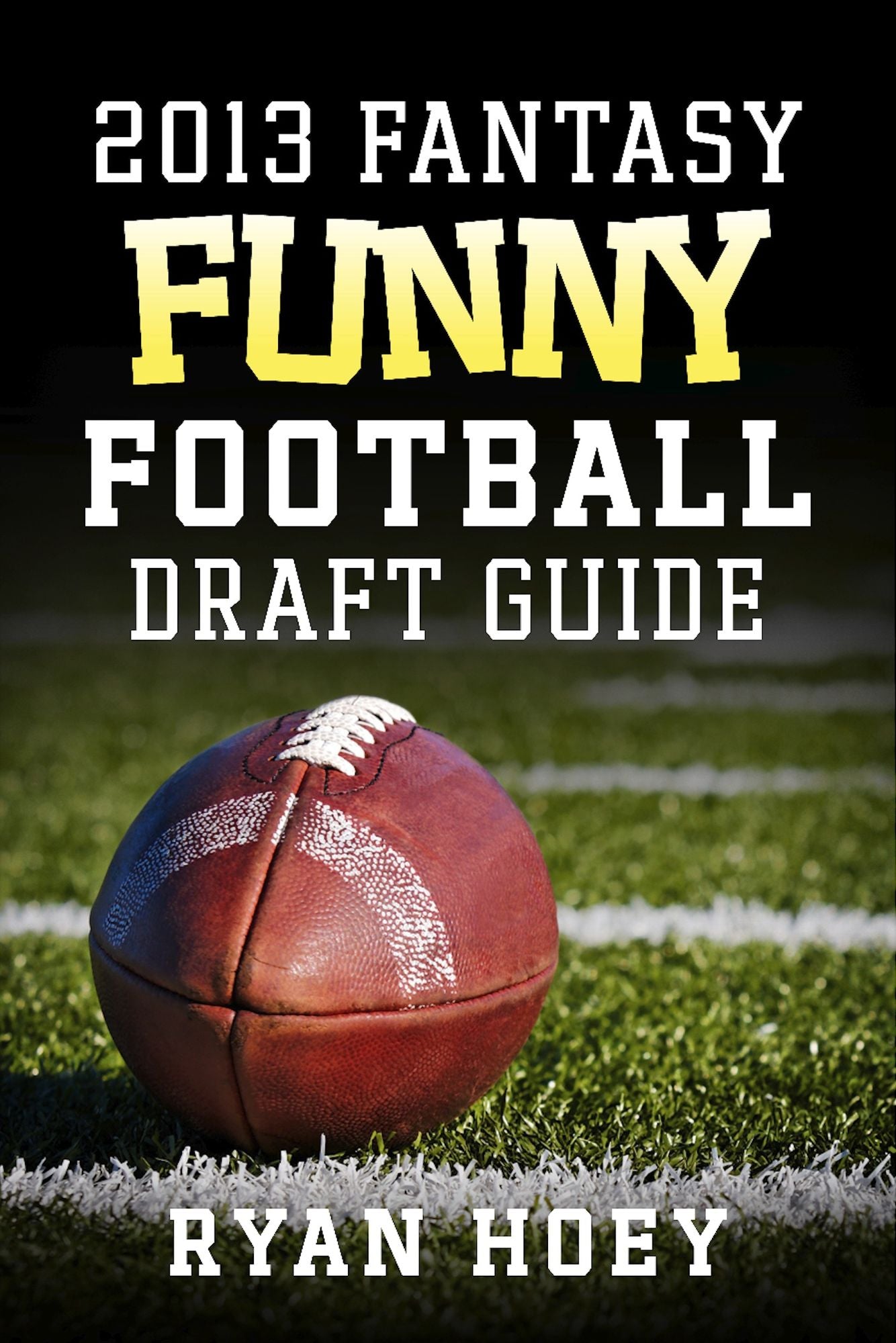 2013 Fantasy Funny Football Draft Guide