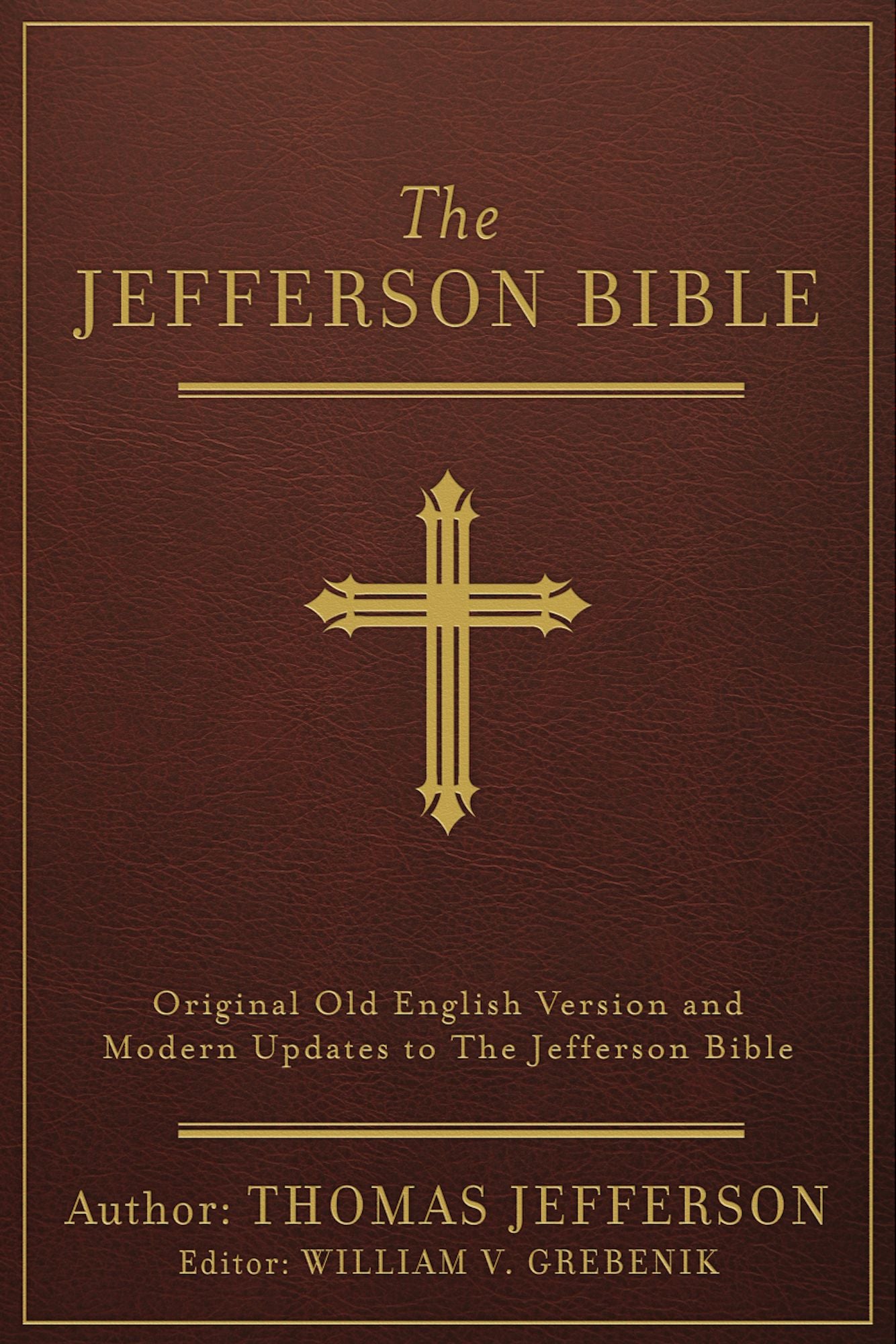 The Jefferson Bible [annotated]: Original Old English Version and Modern Updates to The Jefferson Bible