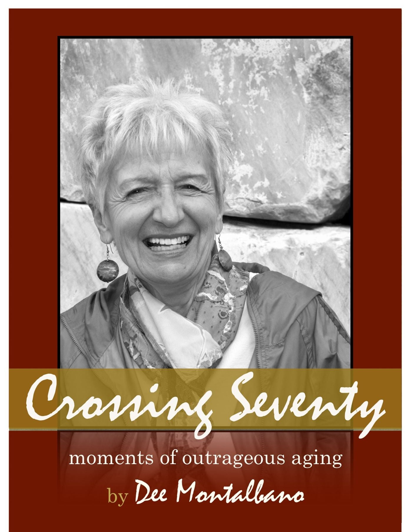 Crossing Seventy: Moments of Outrageous Aging
