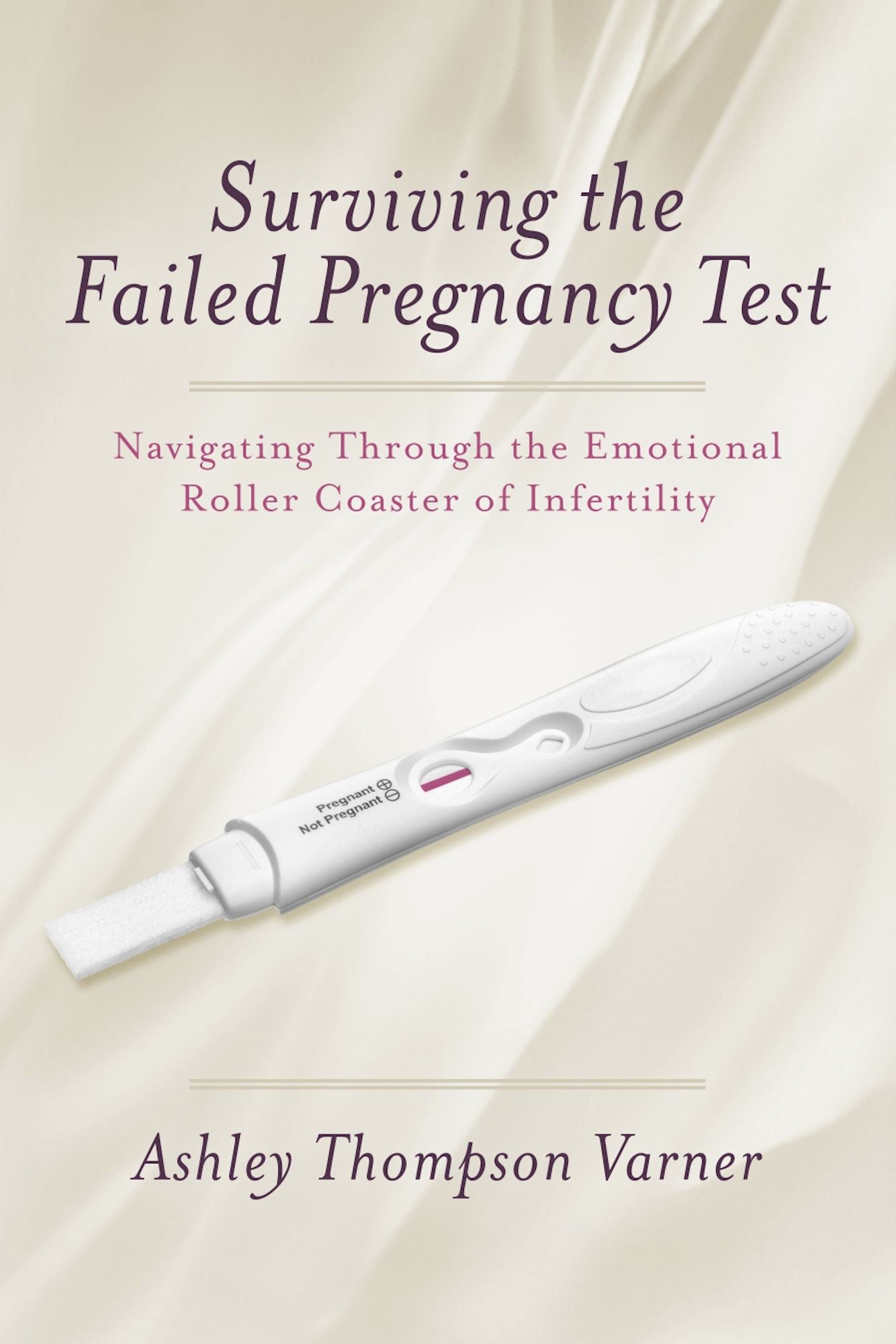 Surviving the Failed Pregnancy Test: Navigating Through the Emotional Roller Coaster of Infertility