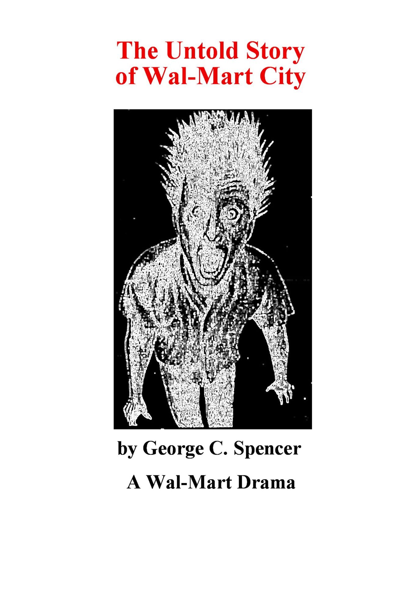 The Untold Story of Wal-Mart City: A Wal-Mart Drama