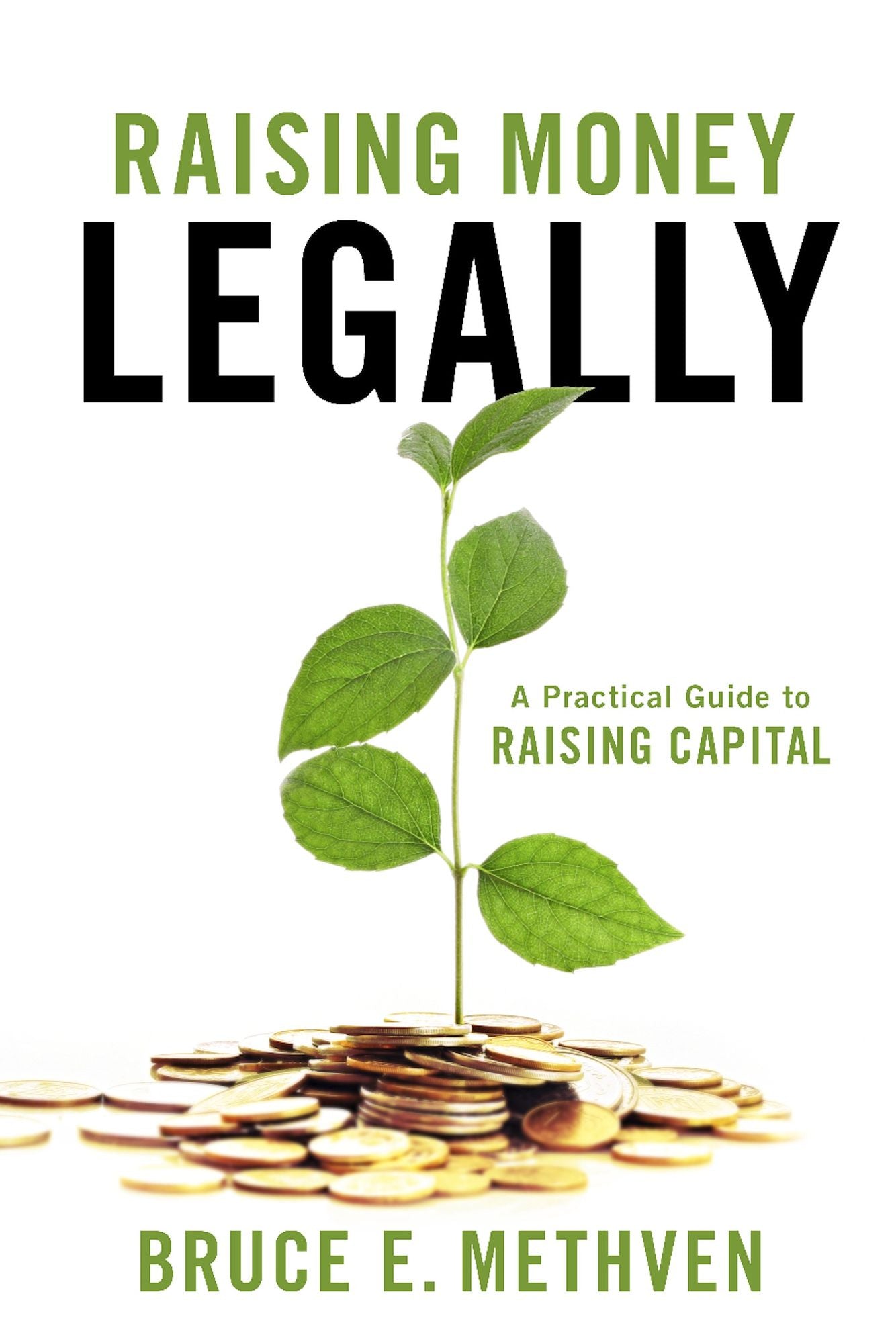 Raising Money - Legally: A Practical Guide to Raising Capital