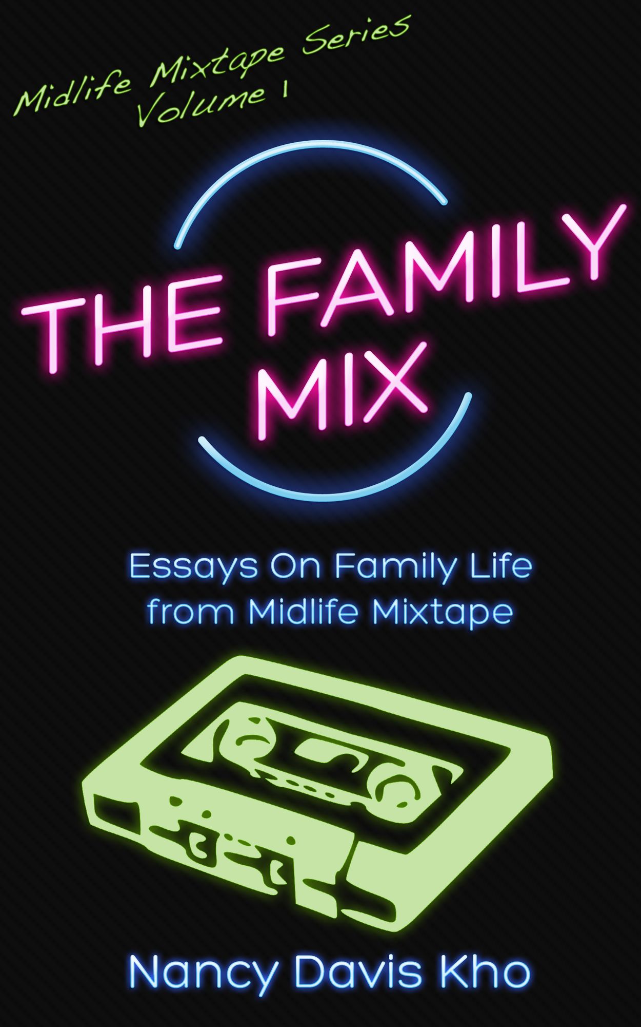 The Family Mix: Essays on Family Life from MidlifeMixtape.com