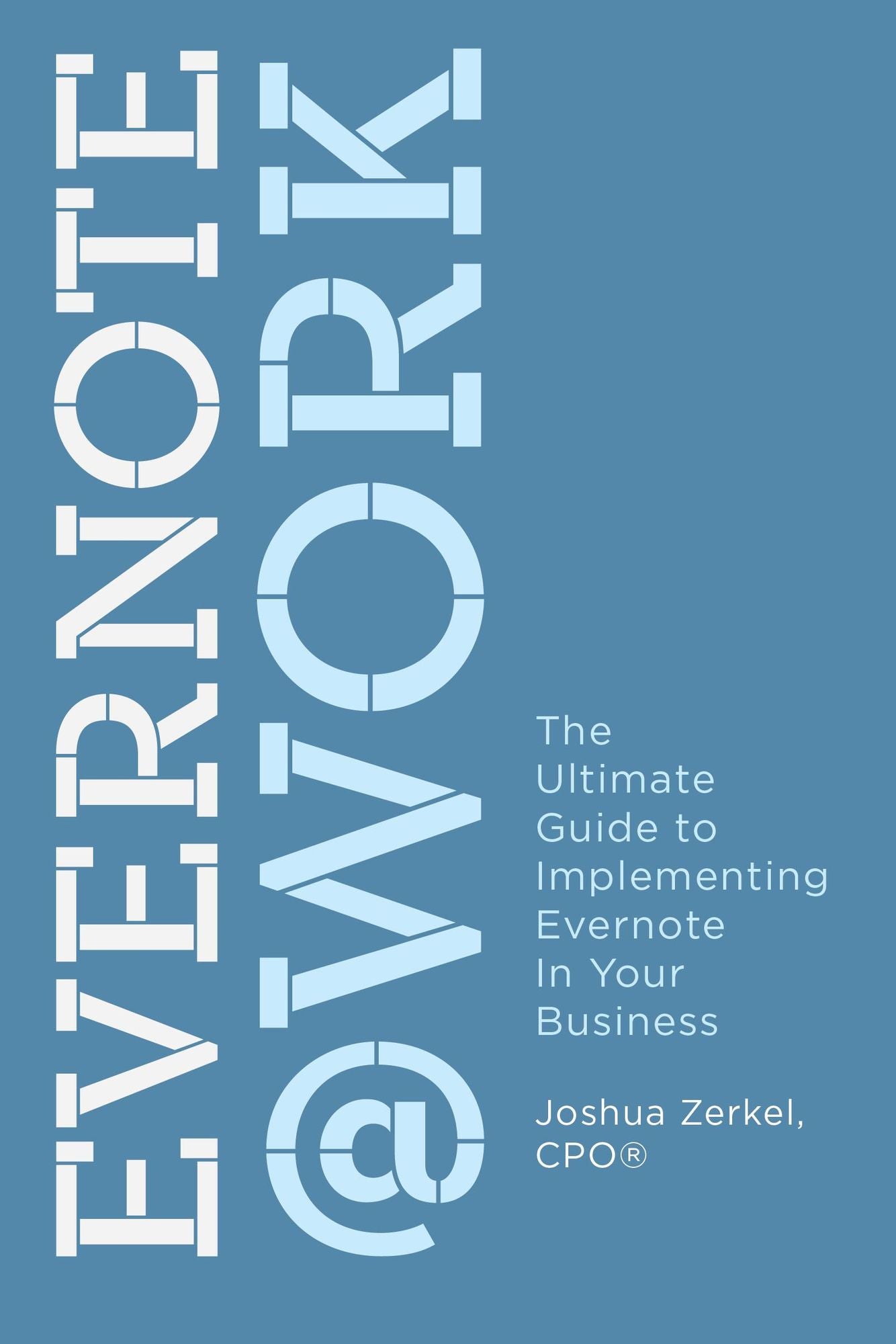 Evernote at Work: The Ultimate Guide to Implementing Evernote in Your Business