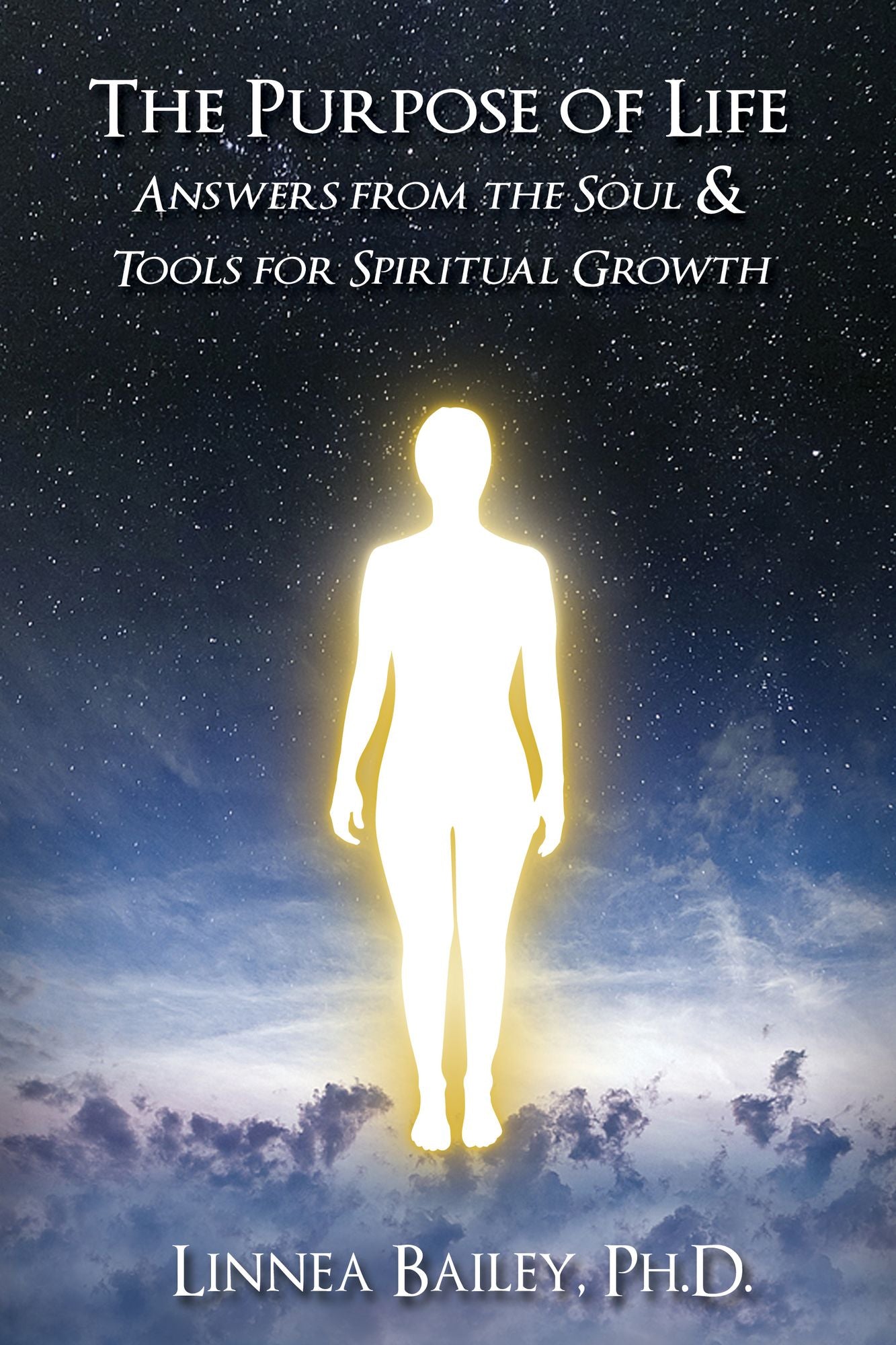 The Purpose of Life: Answers from the Soul and Tools for Spiritual Growth