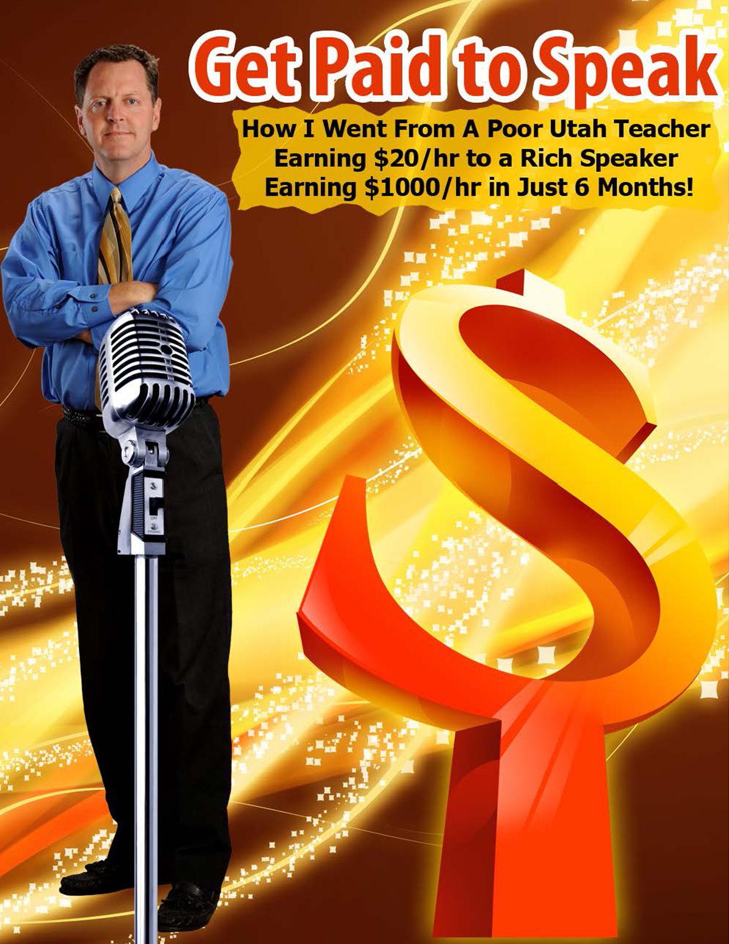 Get Paid to Speak: How I Went From a Poor Utah Teacher to a Rich Speaker in Just 6 Months!