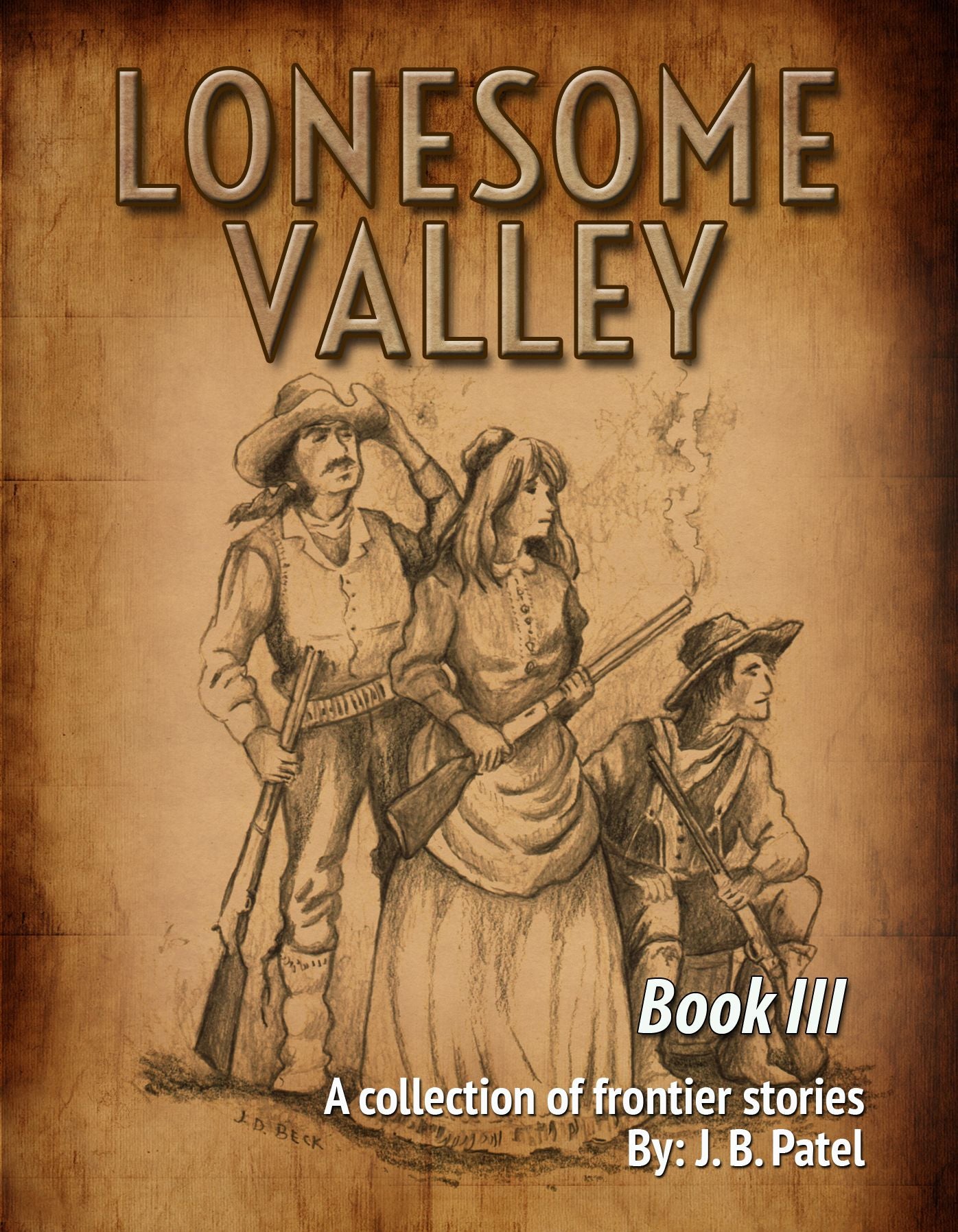 Lonesome Valley: Book III a Collection of Frontier Stories by J. B. Patel