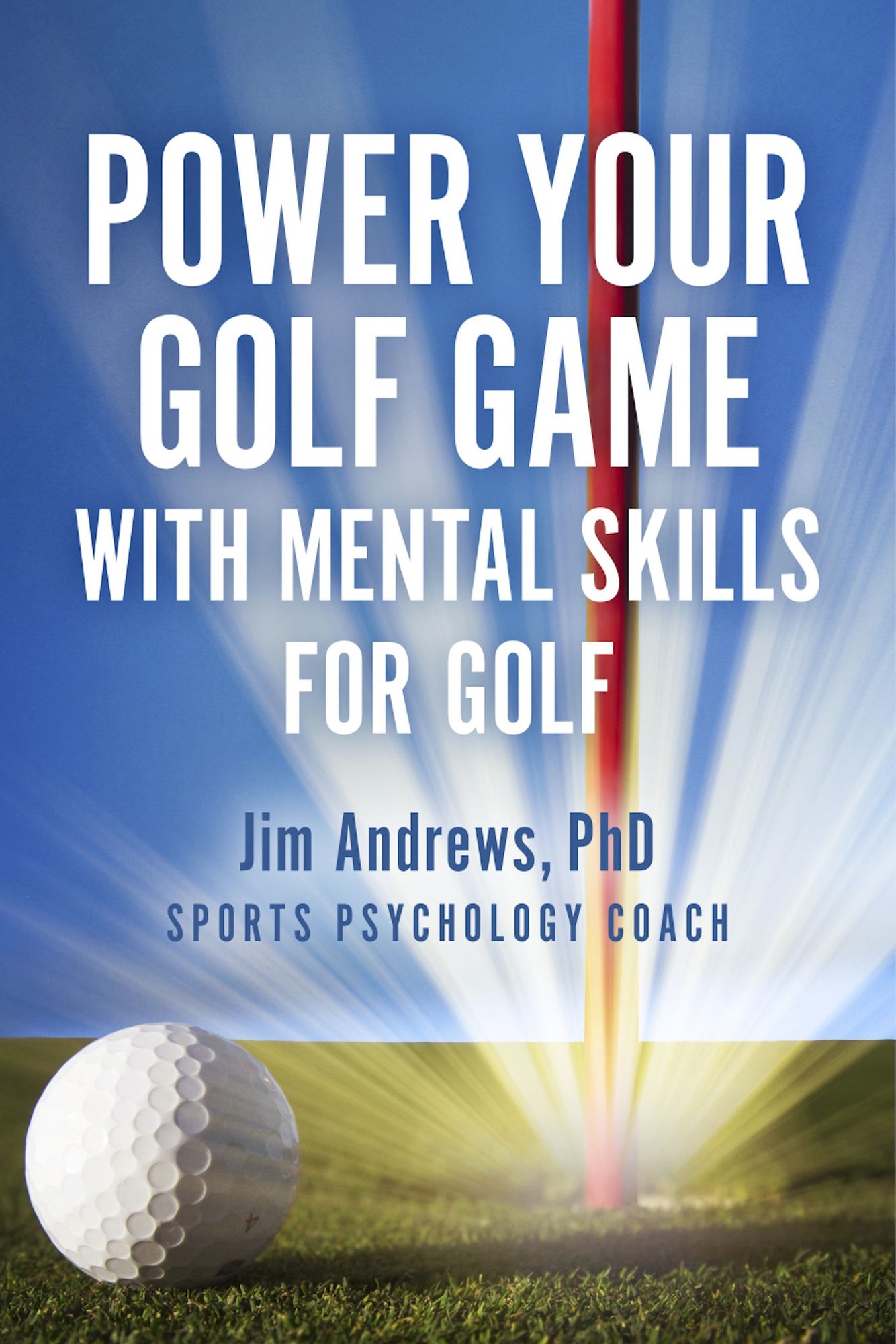 Power Your Golf Game with Mental Skills for Golf: Jim Andrews, PhD - Sports Psychology Coach