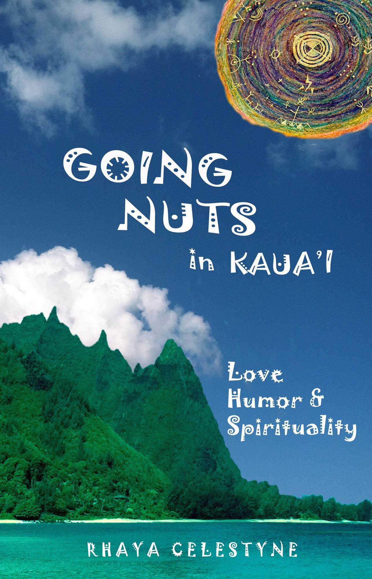 Going Nuts in Kaua'i: Love, Humor and Spirituality