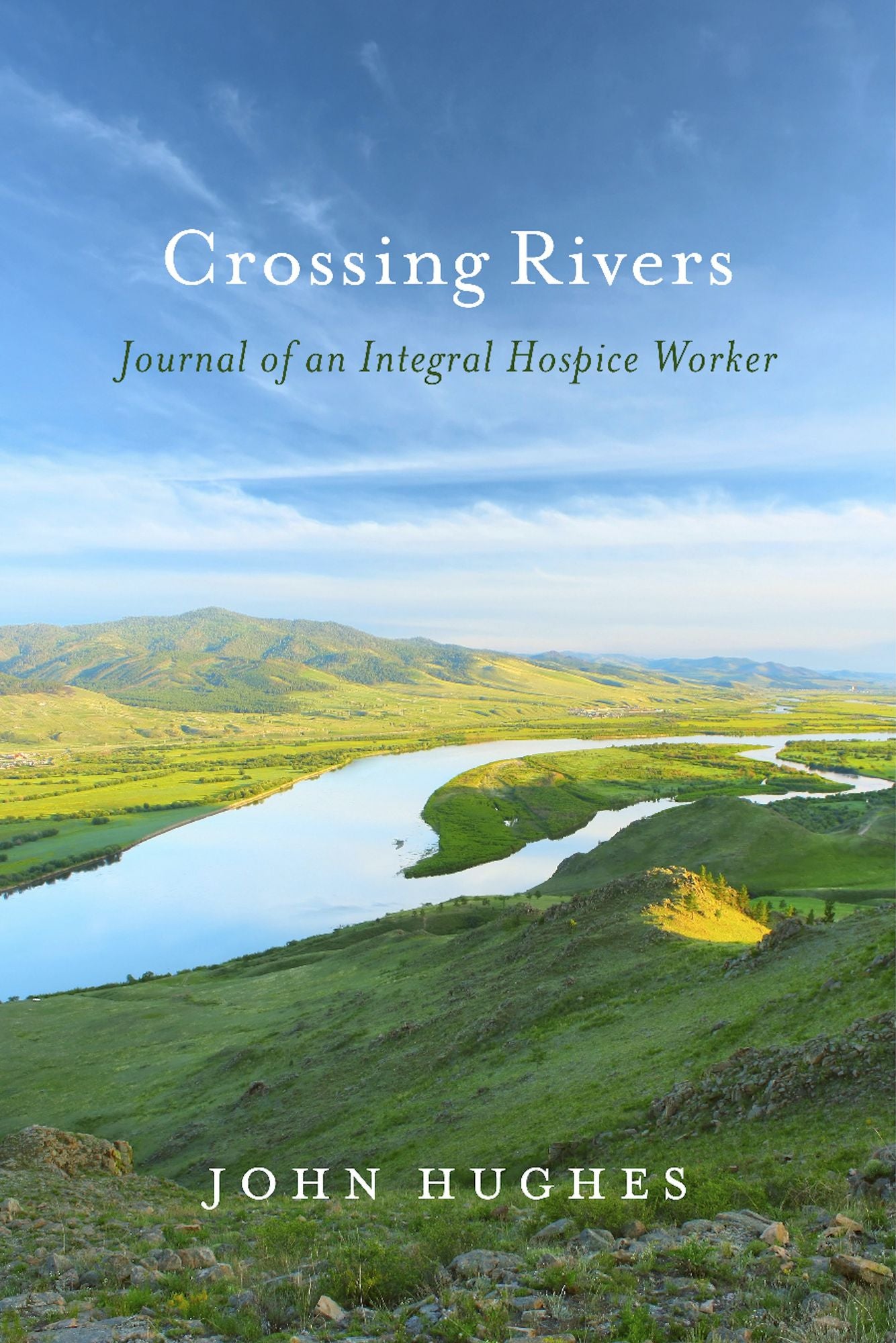 Crossing Rivers: Journal of An Integral Hospice Worker